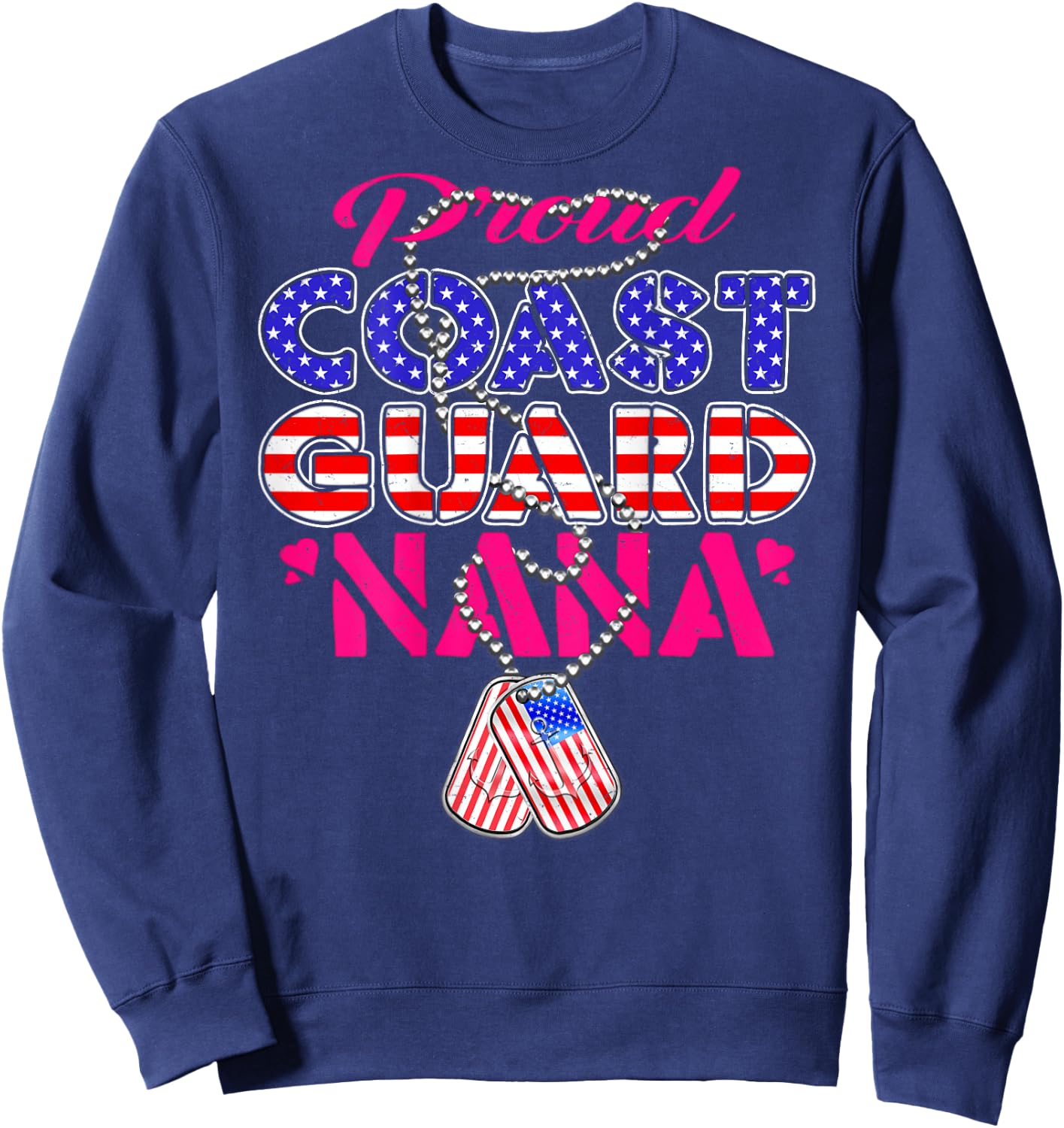 Proud US Coast Guard Nana US Flag Dog Tags Military Grandma Sweatshirt - Sweatshirt | Navy