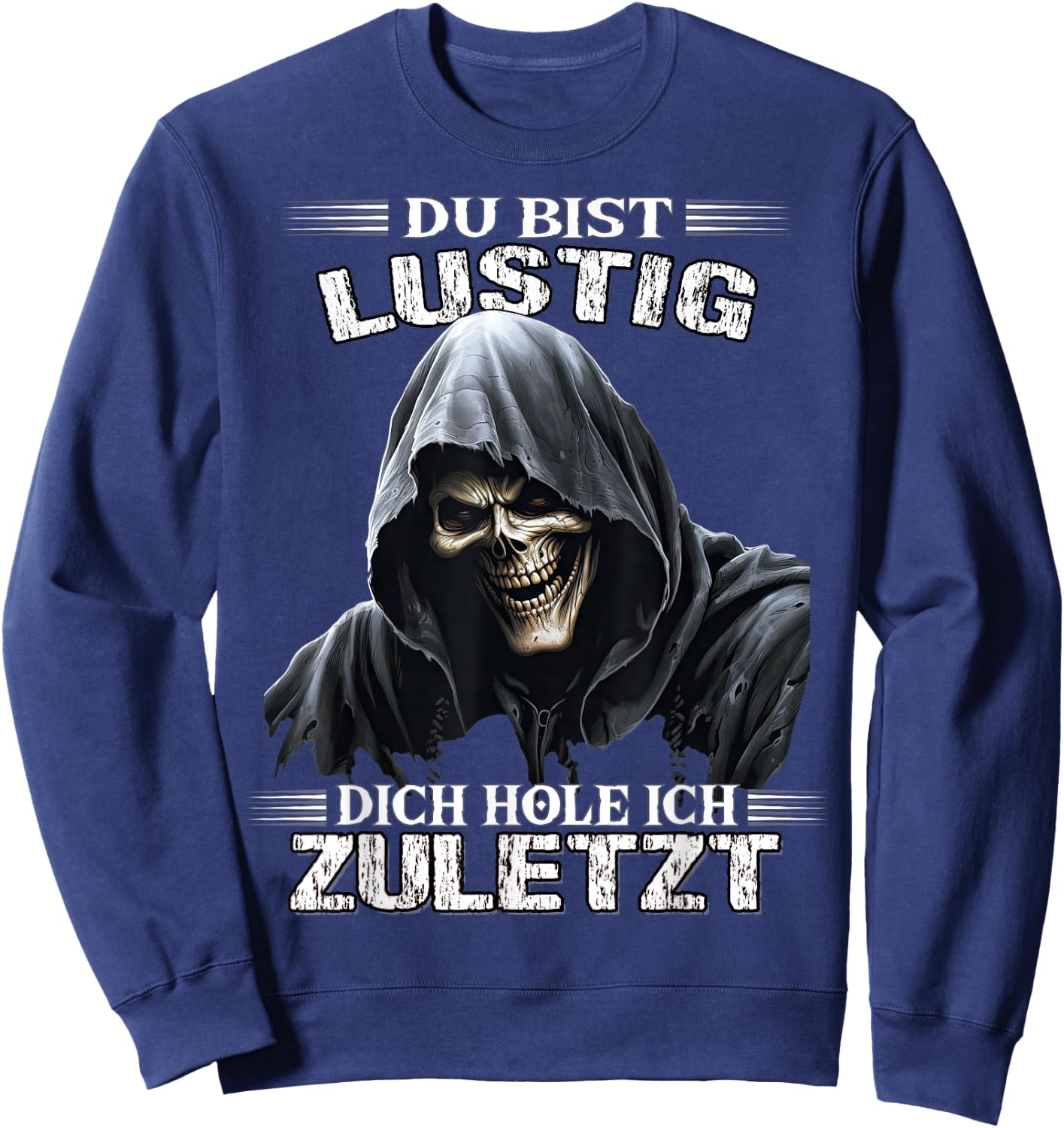 with German Text "Du bist lustig dich hol ich letzt Sarkasmus Reaper", black Sweatshirt - Sweatshirt | Navy