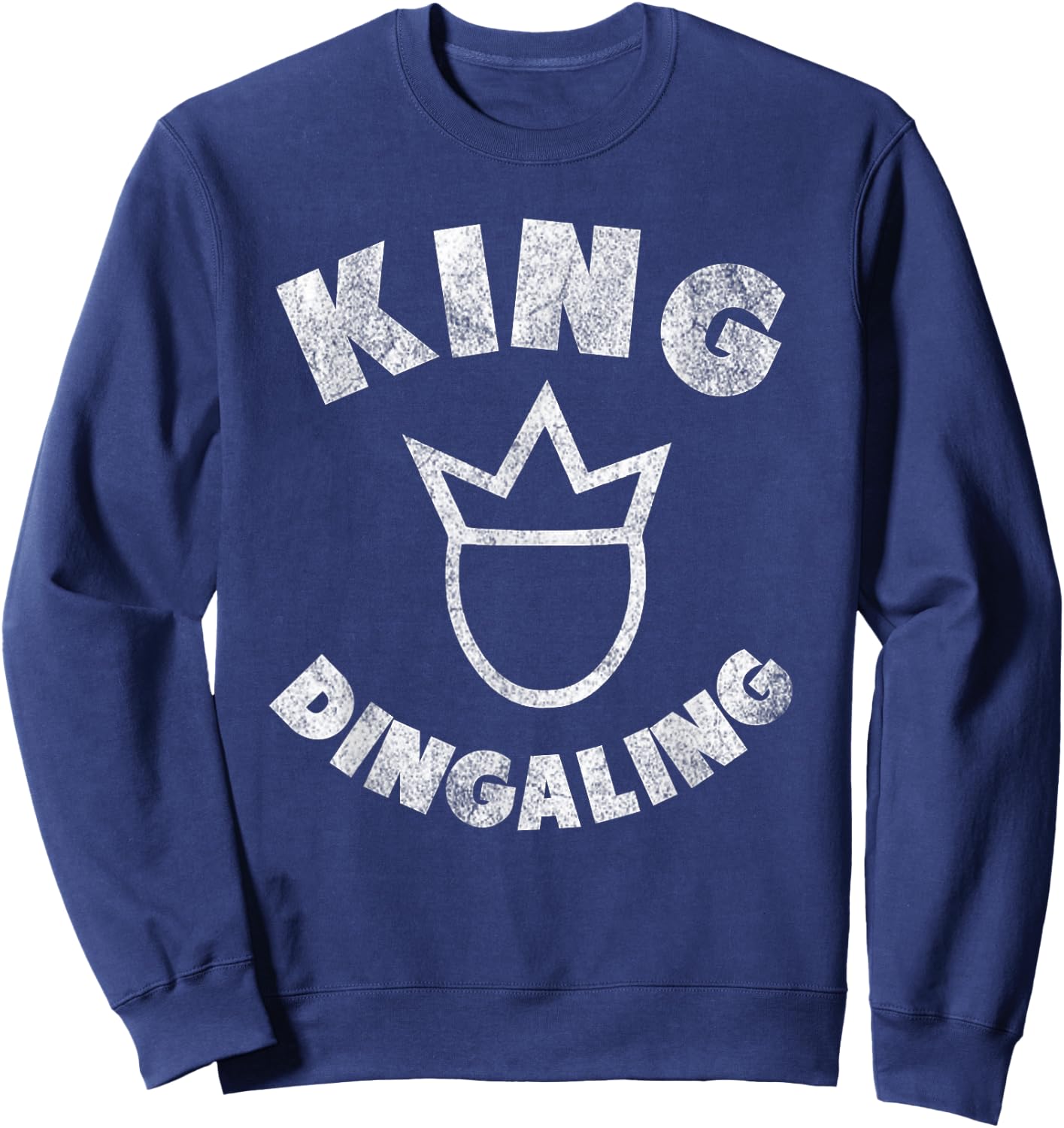 King Ding-a-ling funny adult humor Sweatshirt - Sweatshirt | Navy