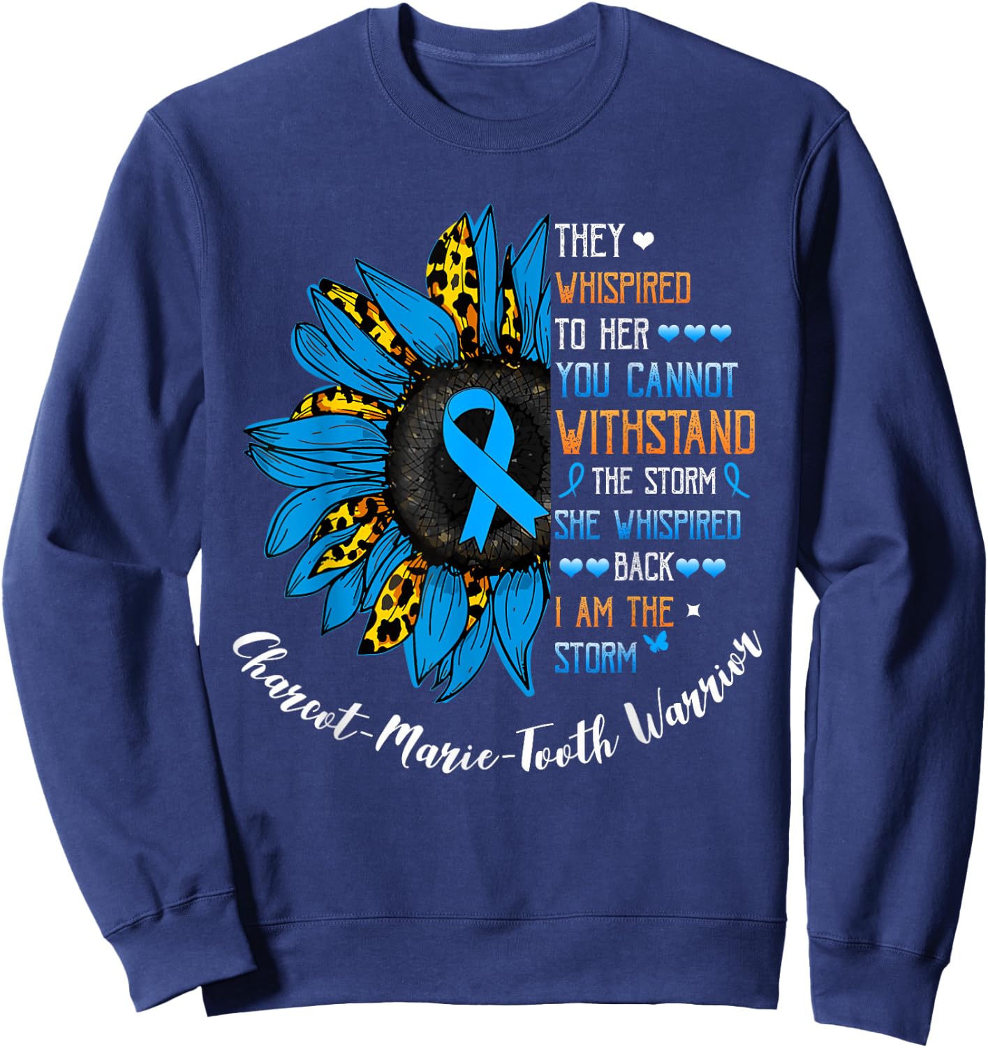 She whispered I am the storm Charcot-Marie-Tooth warrior Sweatshirt - Sweatshirt | Navy