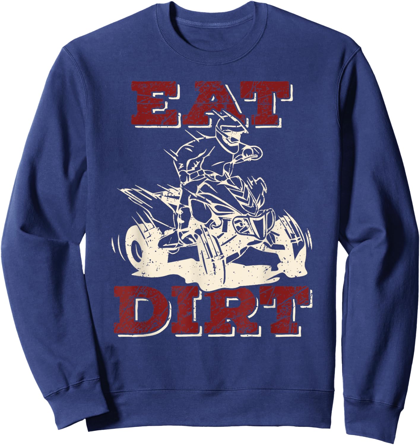 Eat Dirt Quad Biker Gift ATV Four Wheeler Quad Bike Lover Sweatshirt - Sweatshirt | Navy