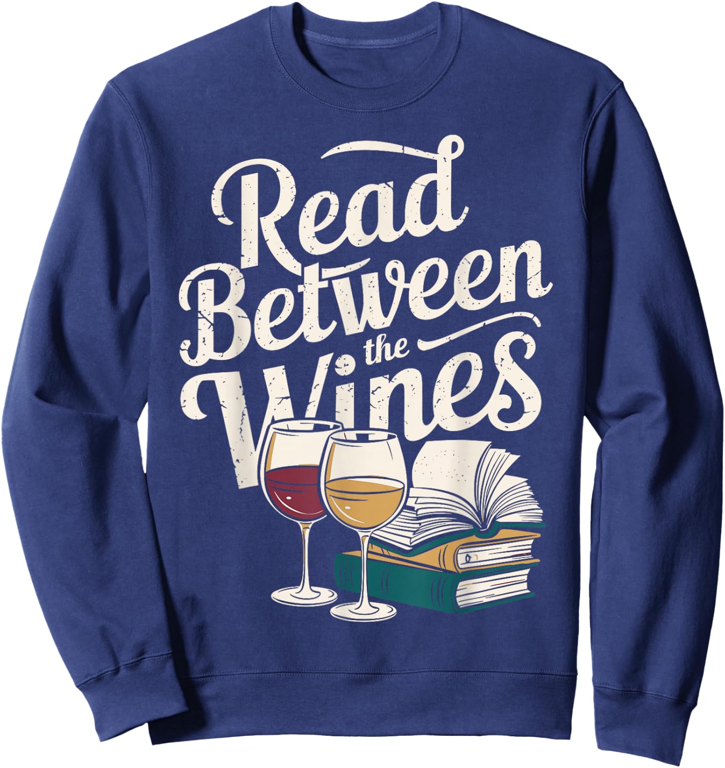 Read Between the Wines Vintage Book Wine Lover Reader Sweatshirt - Sweatshirt | Navy