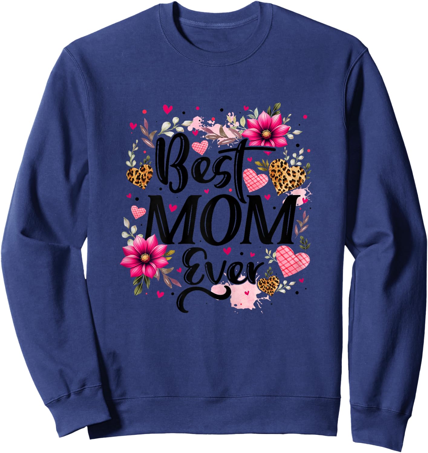 Best Mom Ever Floral Mom Mother's Day Leopard Print Mom Life Sweatshirt - Sweatshirt | Navy