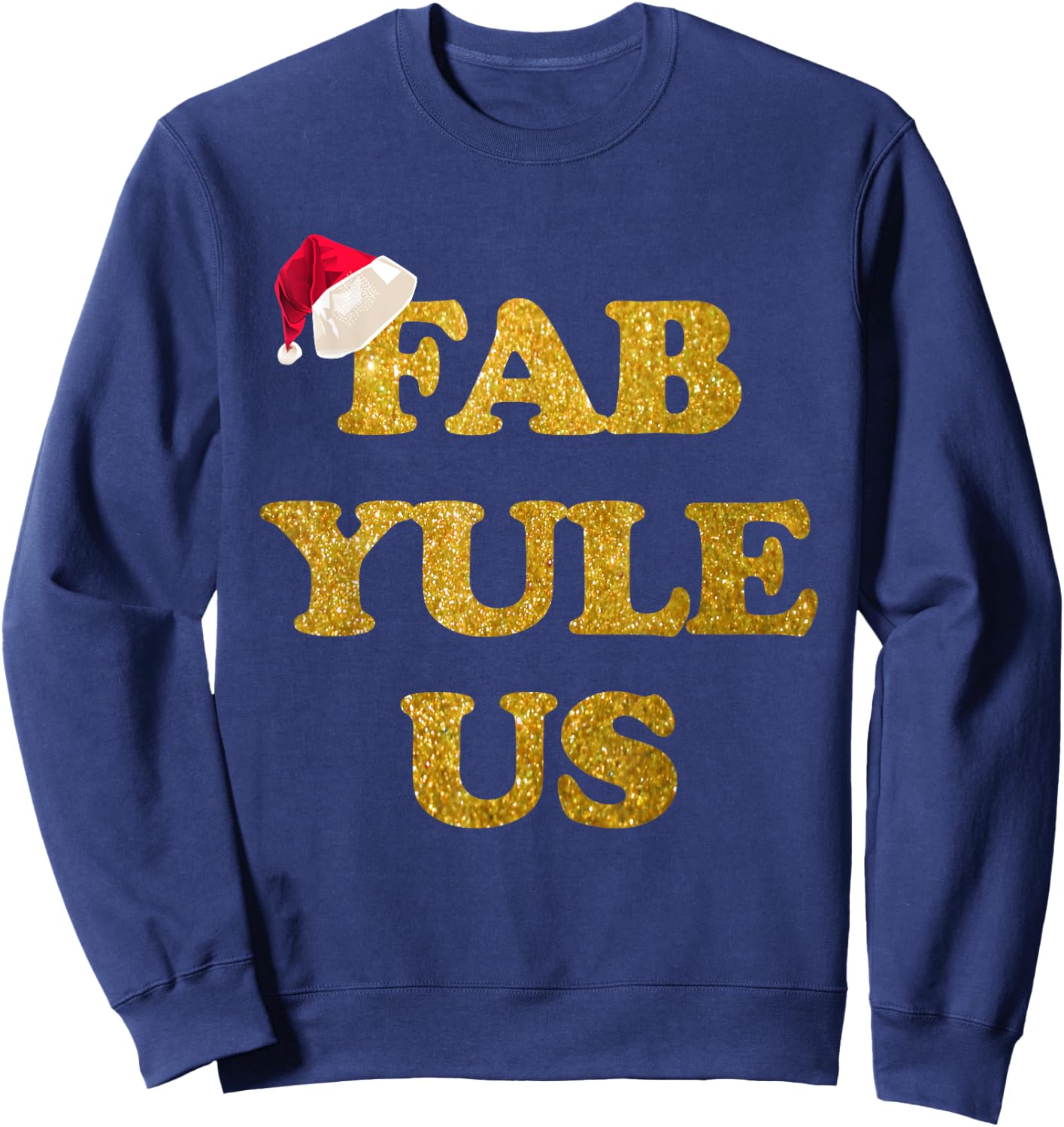 Funny Festive Fab-YULE-us Christmas Shirt Fabulous Yule Xmas Sweatshirt - Sweatshirt | Navy