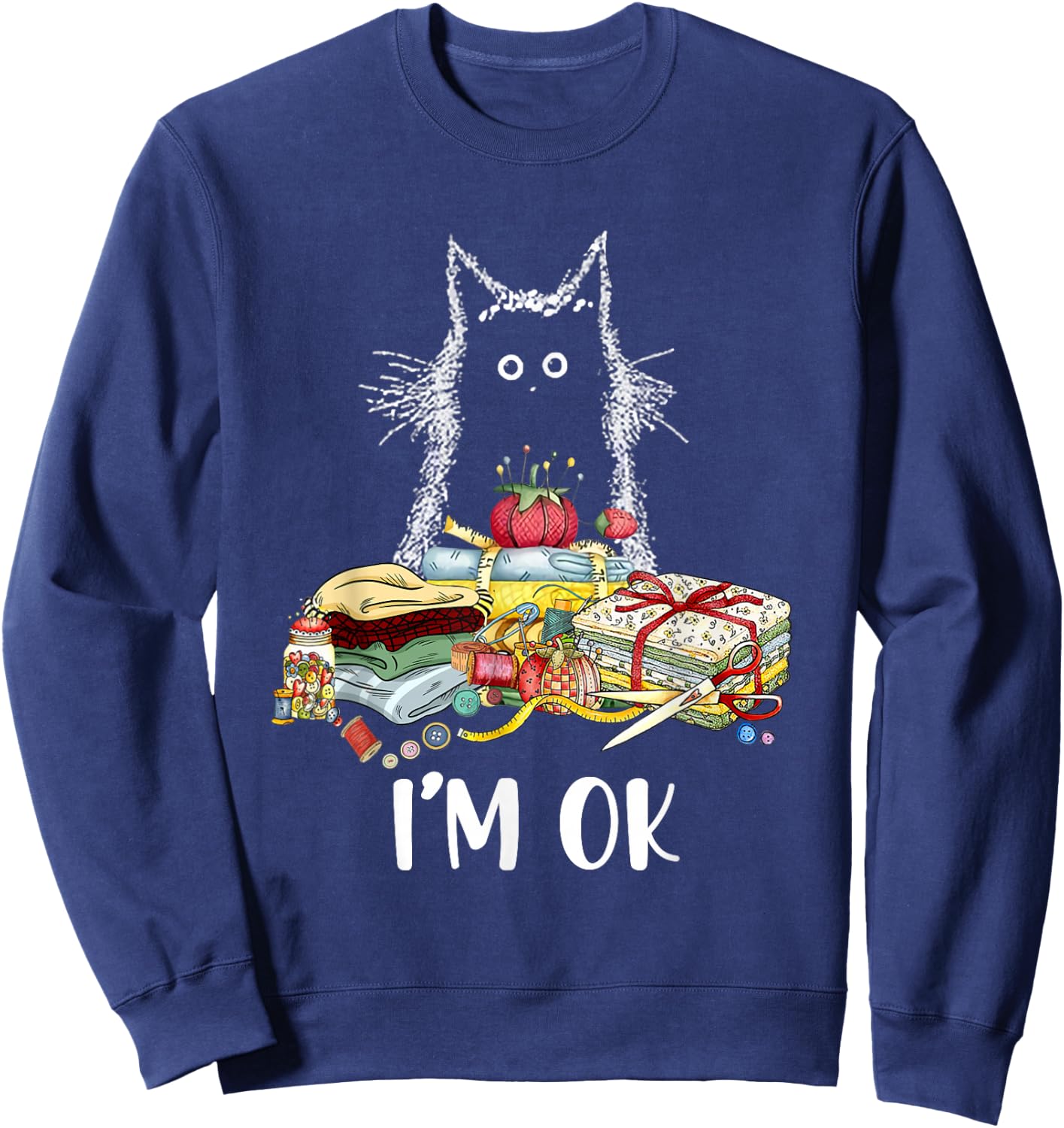 Cats I'm Ok Funny Quilting Quilter Love Cats Sweatshirt - Sweatshirt | Navy