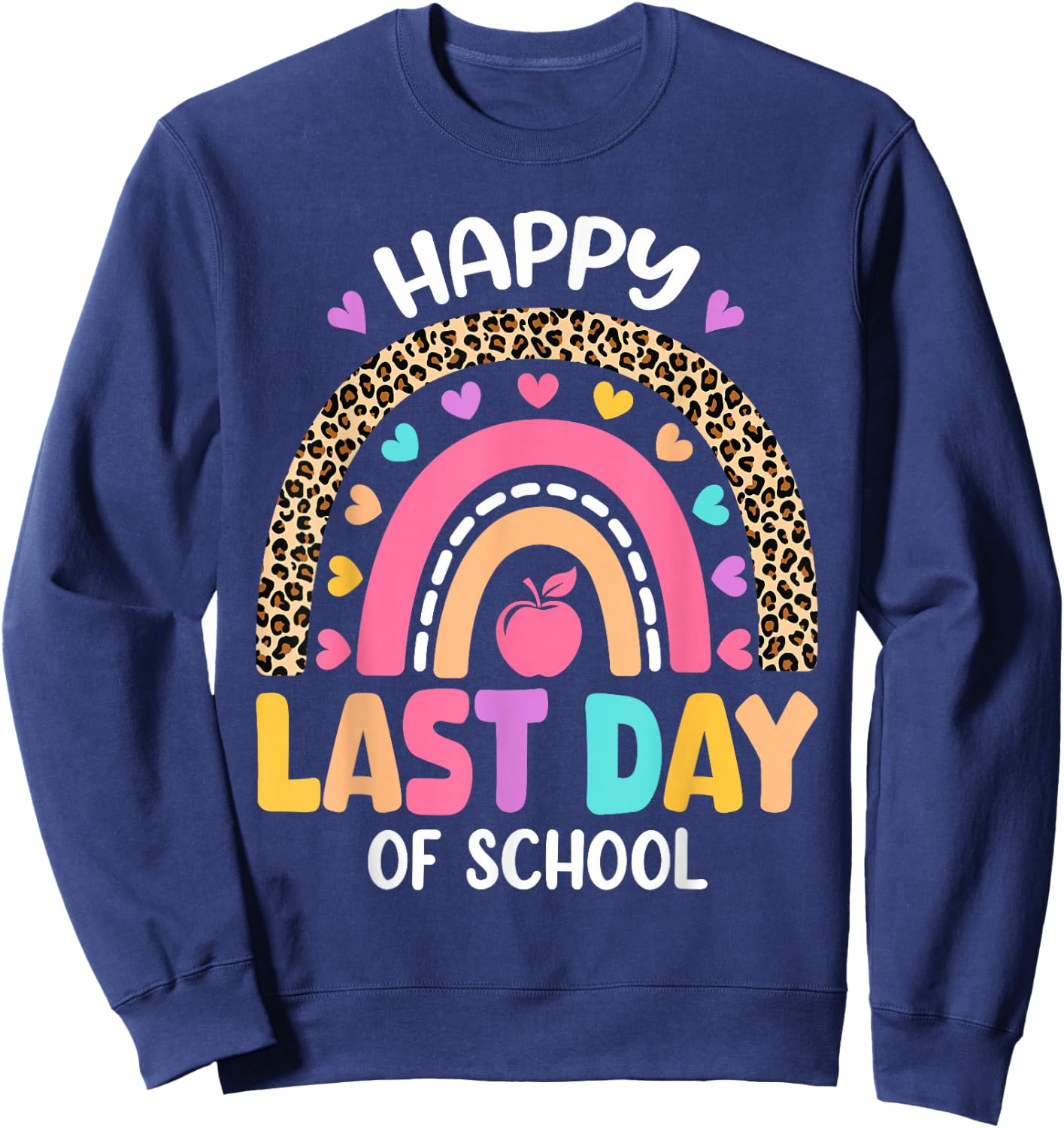 Happy Last Day of School Rainbow Leopard Teacher Student Sweatshirt - Sweatshirt | Navy