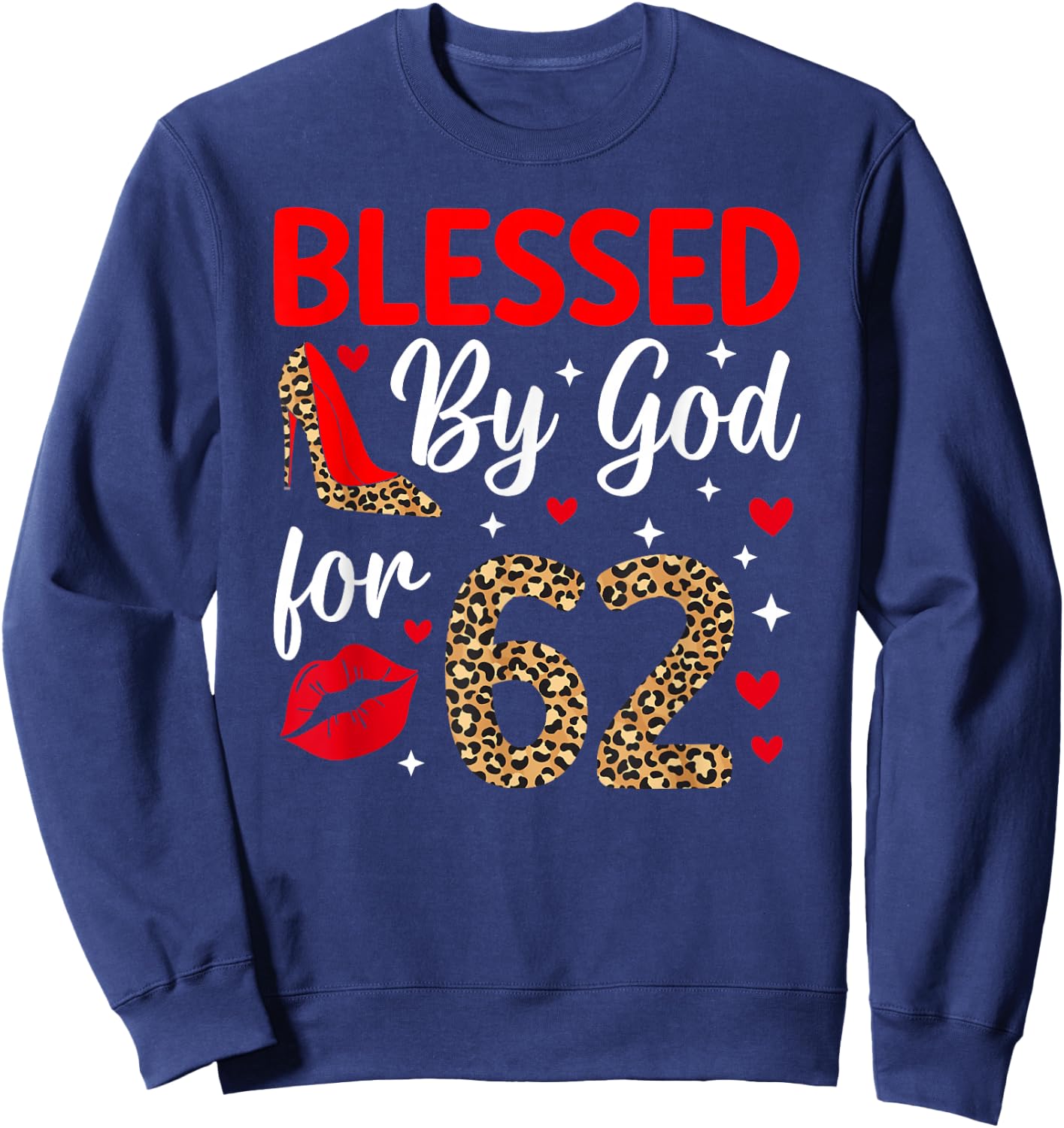 Blessed By God 62 Year Old 62nd Birthday It's My 62nd Bday Sweatshirt - Sweatshirt | Navy