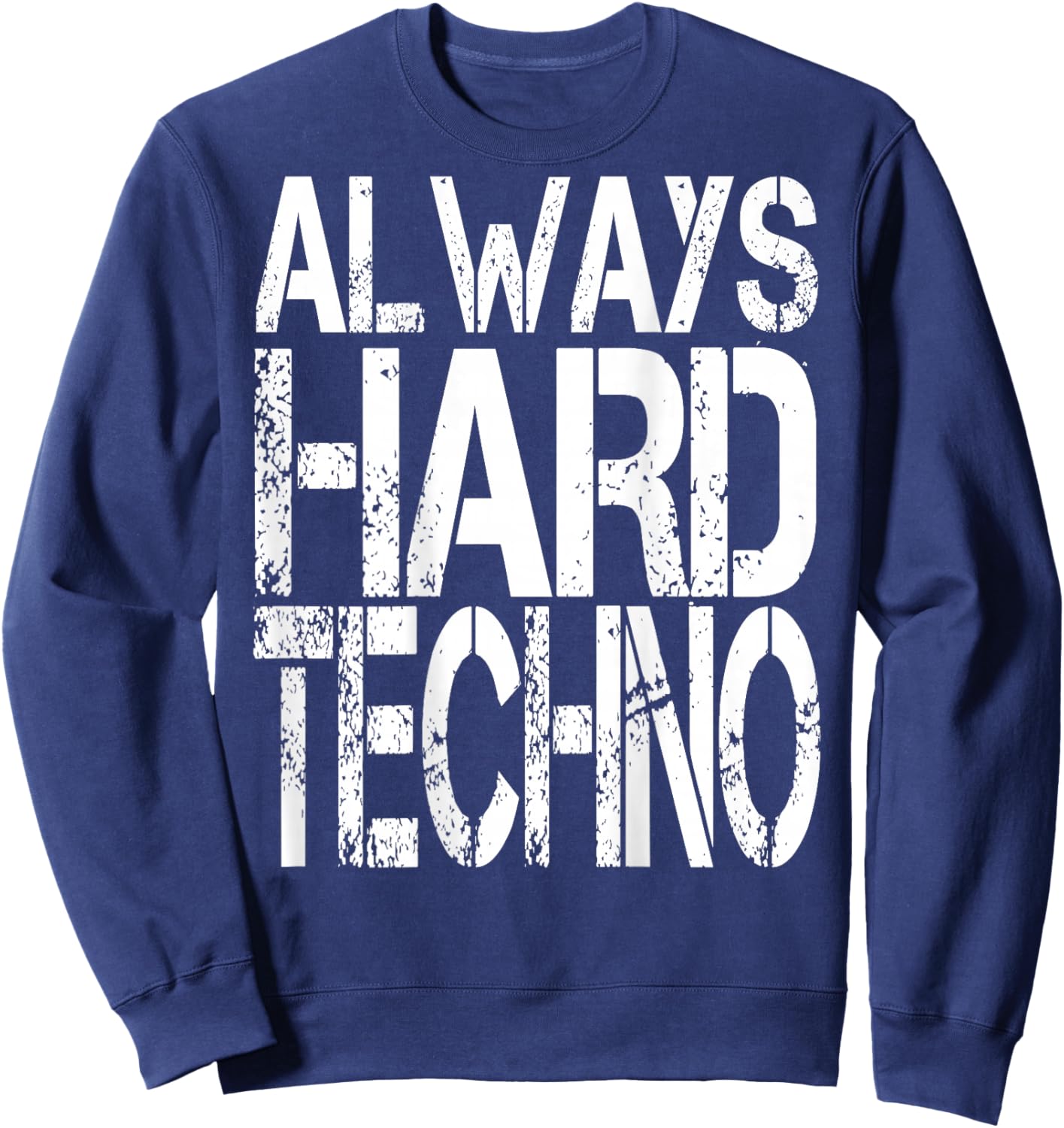 ALWAYS HARDTECHNO. I love Techno music. Techno raver and Sweatshirt - Sweatshirt | Navy