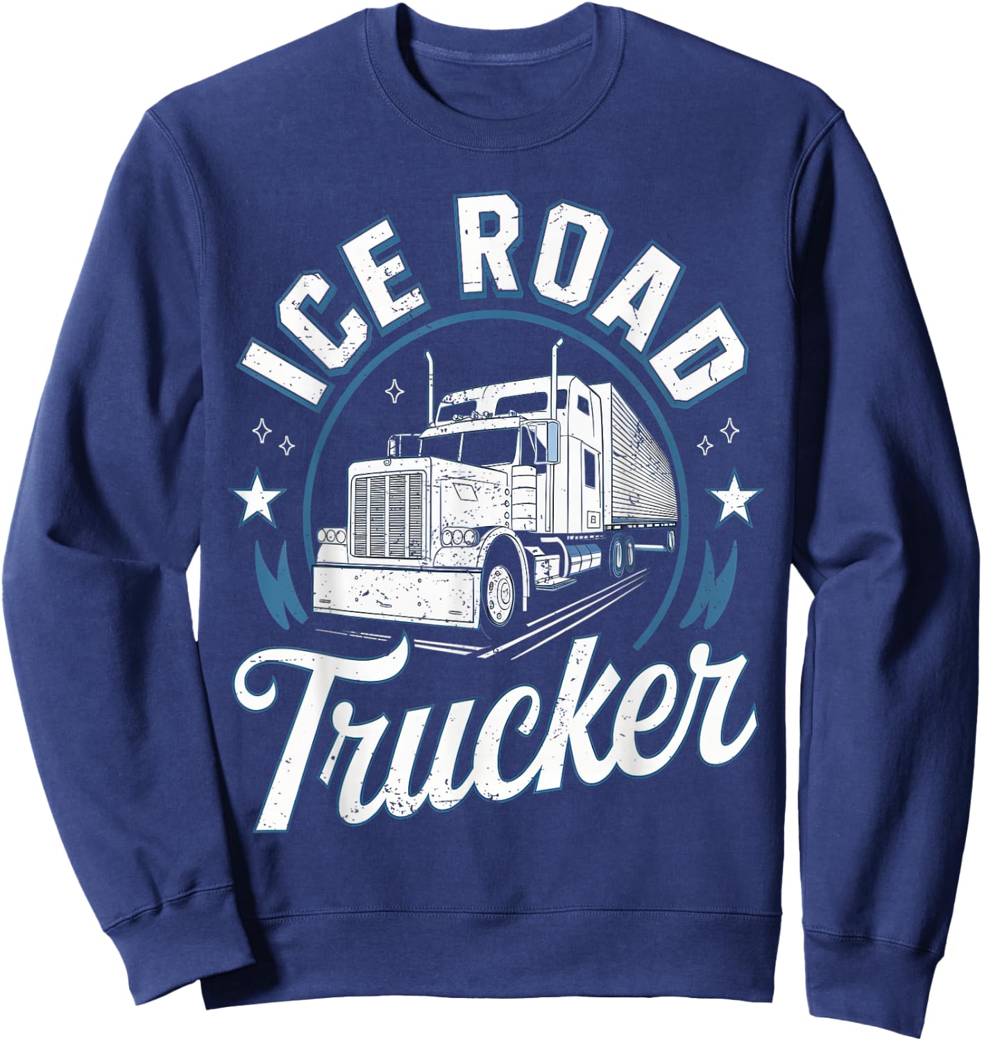 Ice Road Trucker Funny Truck Driver Semi Trucking Dad Men Sweatshirt - Sweatshirt | Navy
