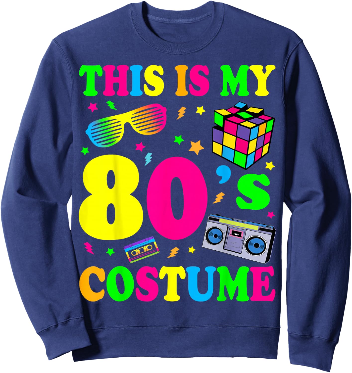 This is My 80s Costume 80's 90's Party Sweatshirt - Sweatshirt | Navy