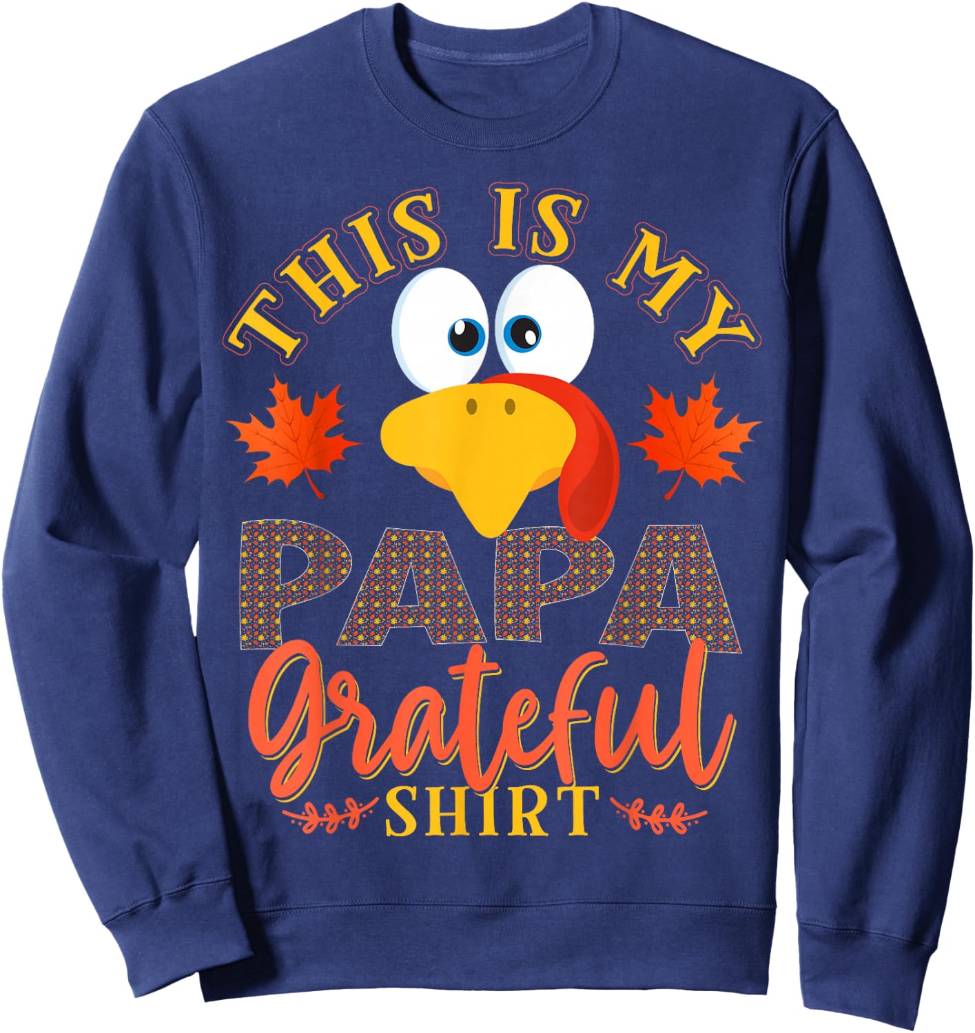 Thanksgiving Turkey This Is My Papa Grateful Sweatshirt - Sweatshirt | Navy
