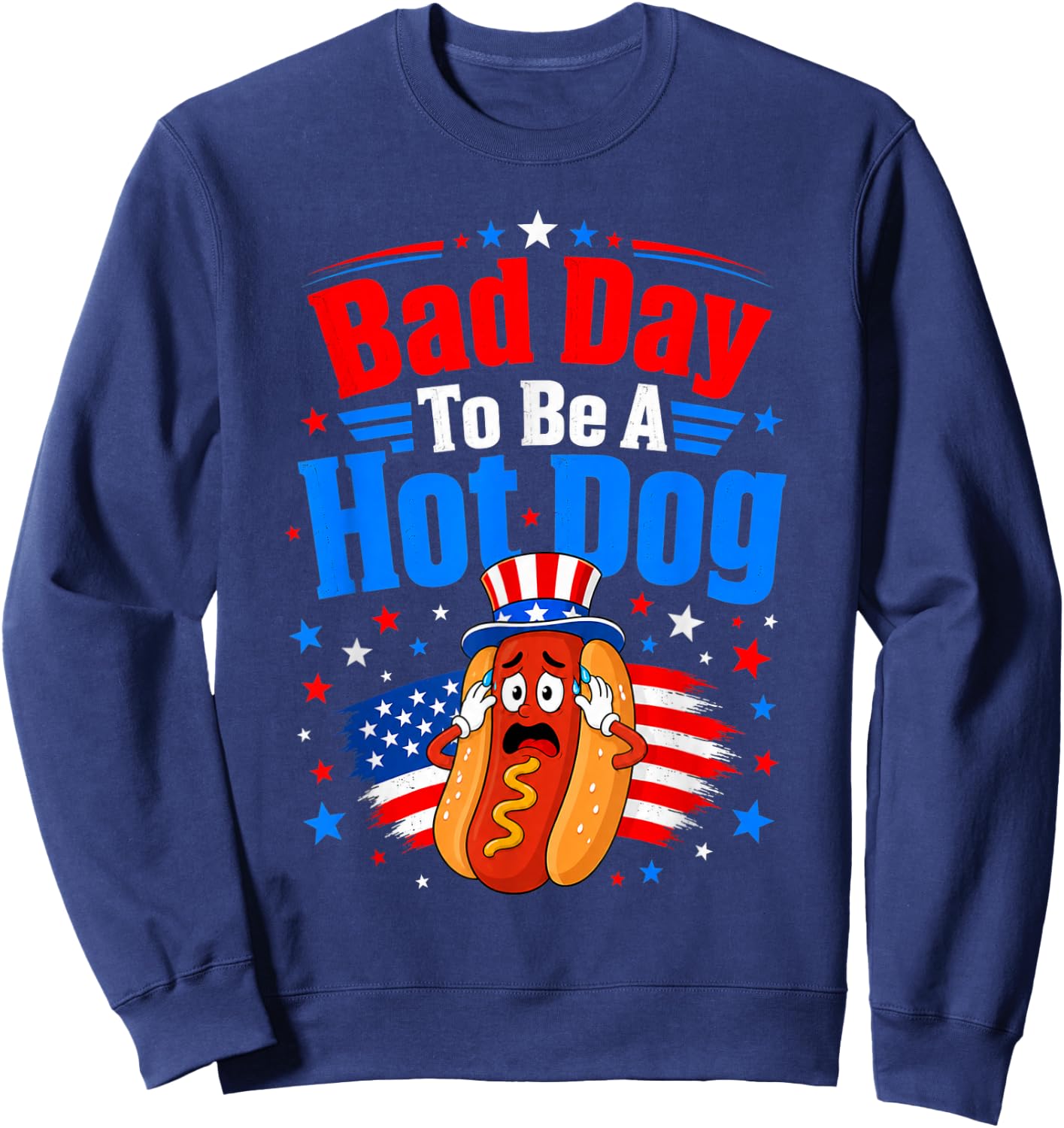 Bad Day to Be A Hot Dog Funny Patriotic BBQ Food Lover USA Sweatshirt - Sweatshirt | Navy
