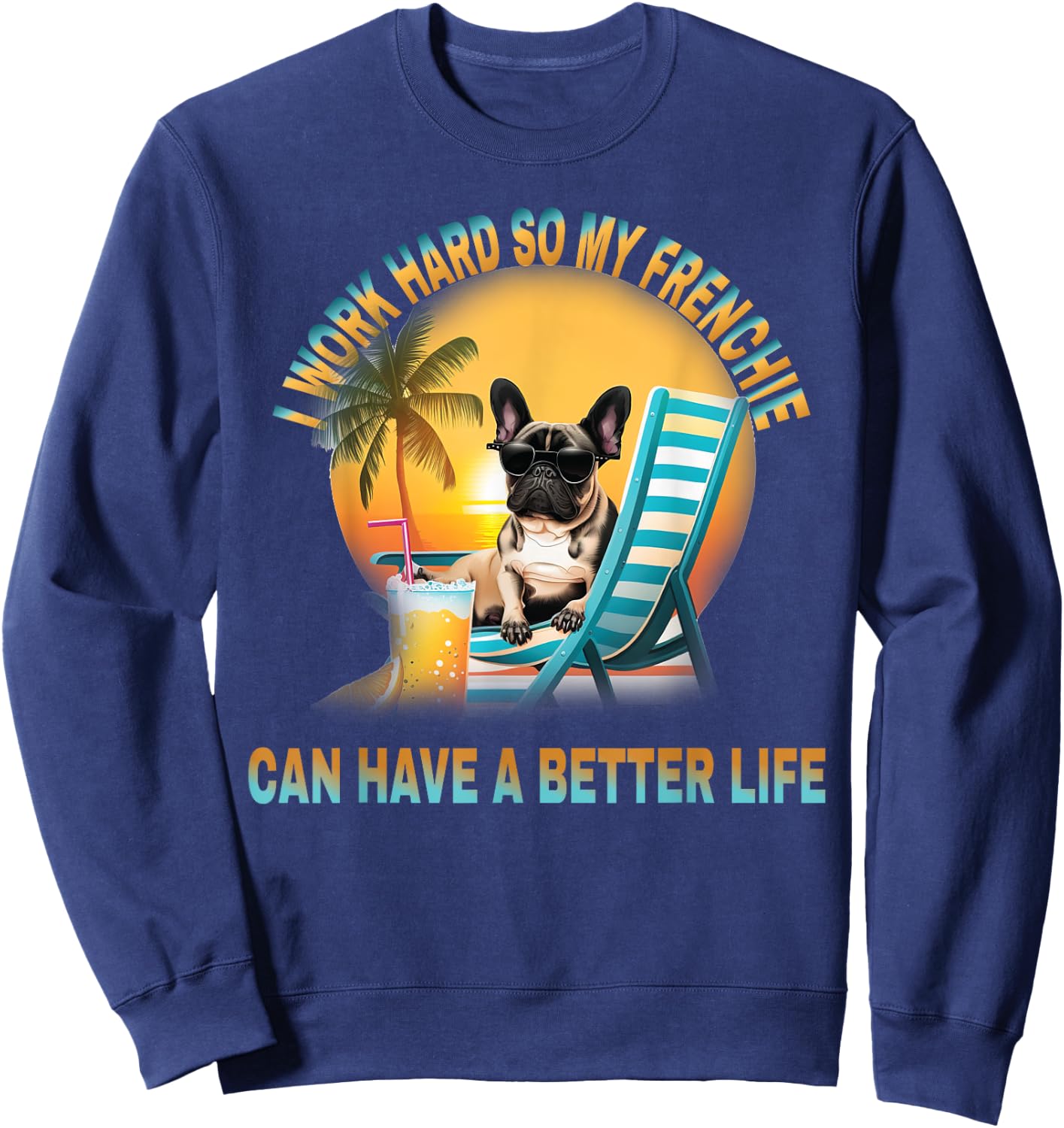 I Work Hard So My Dog Frenchie Can Have A Better Life Women Girls Kids Sweatshirt - Sweatshirt | Navy