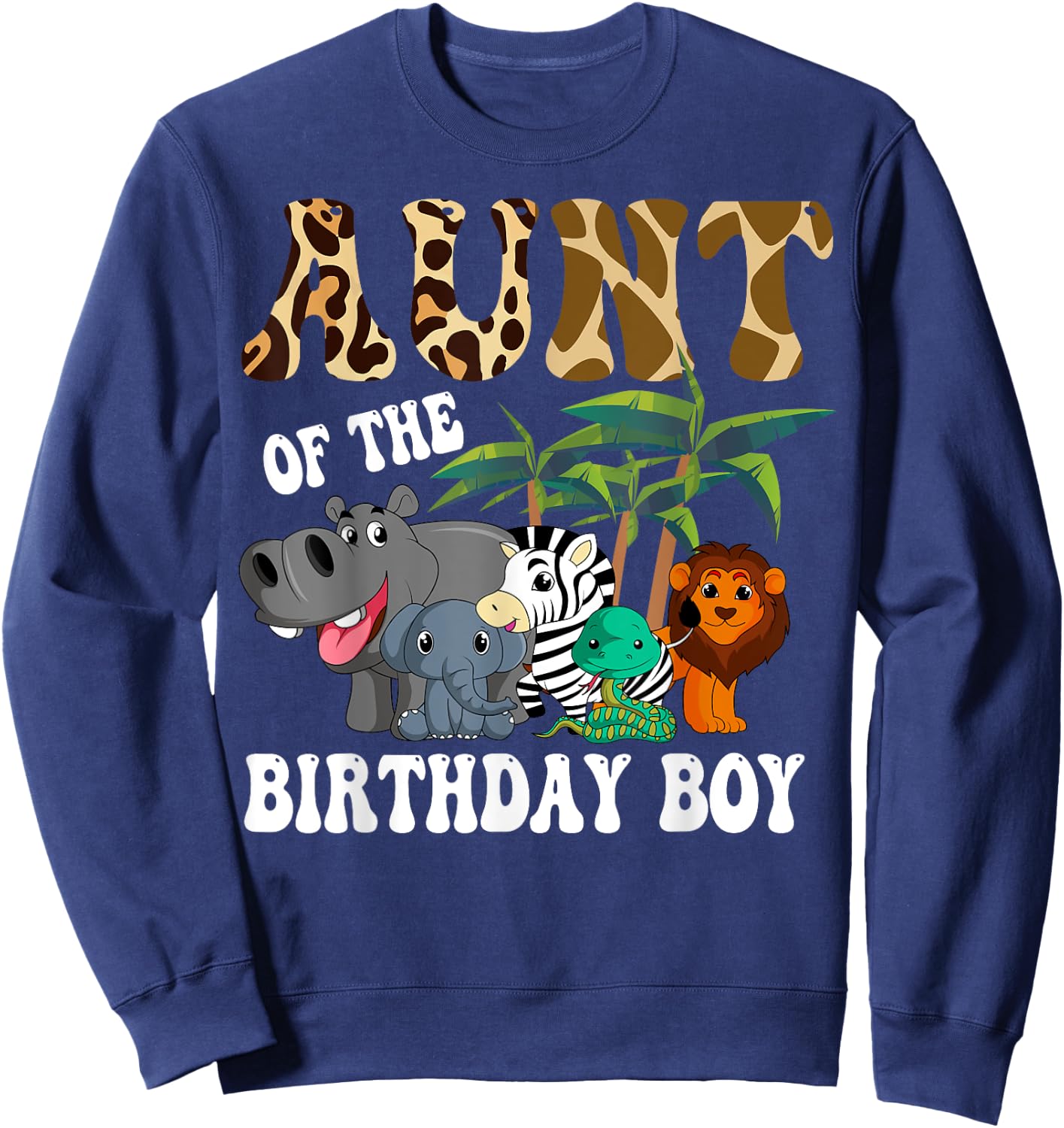 Aunt of the Birthday Boy Zoo Bday Safari Celebration Sweatshirt - Sweatshirt | Navy
