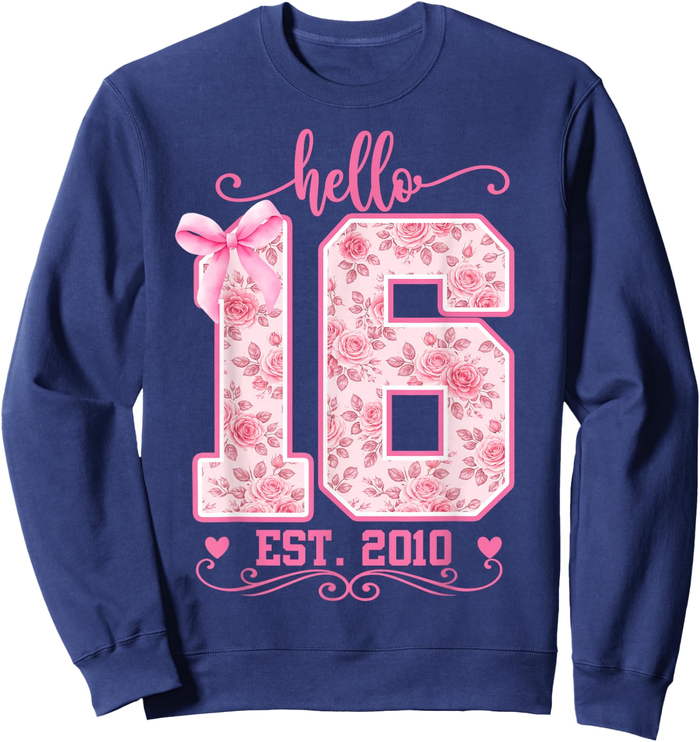 Hello Sixteen Est 2010 Cute Coquette Bow 16th Birthday Girl Sweatshirt - Sweatshirt | Navy