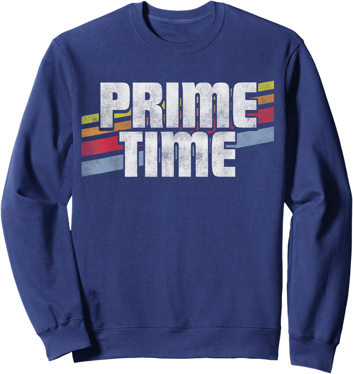 Prime Time -Funny Sayings Sarcastic Humor Gift Retro Style Sweatshirt - Sweatshirt | Navy