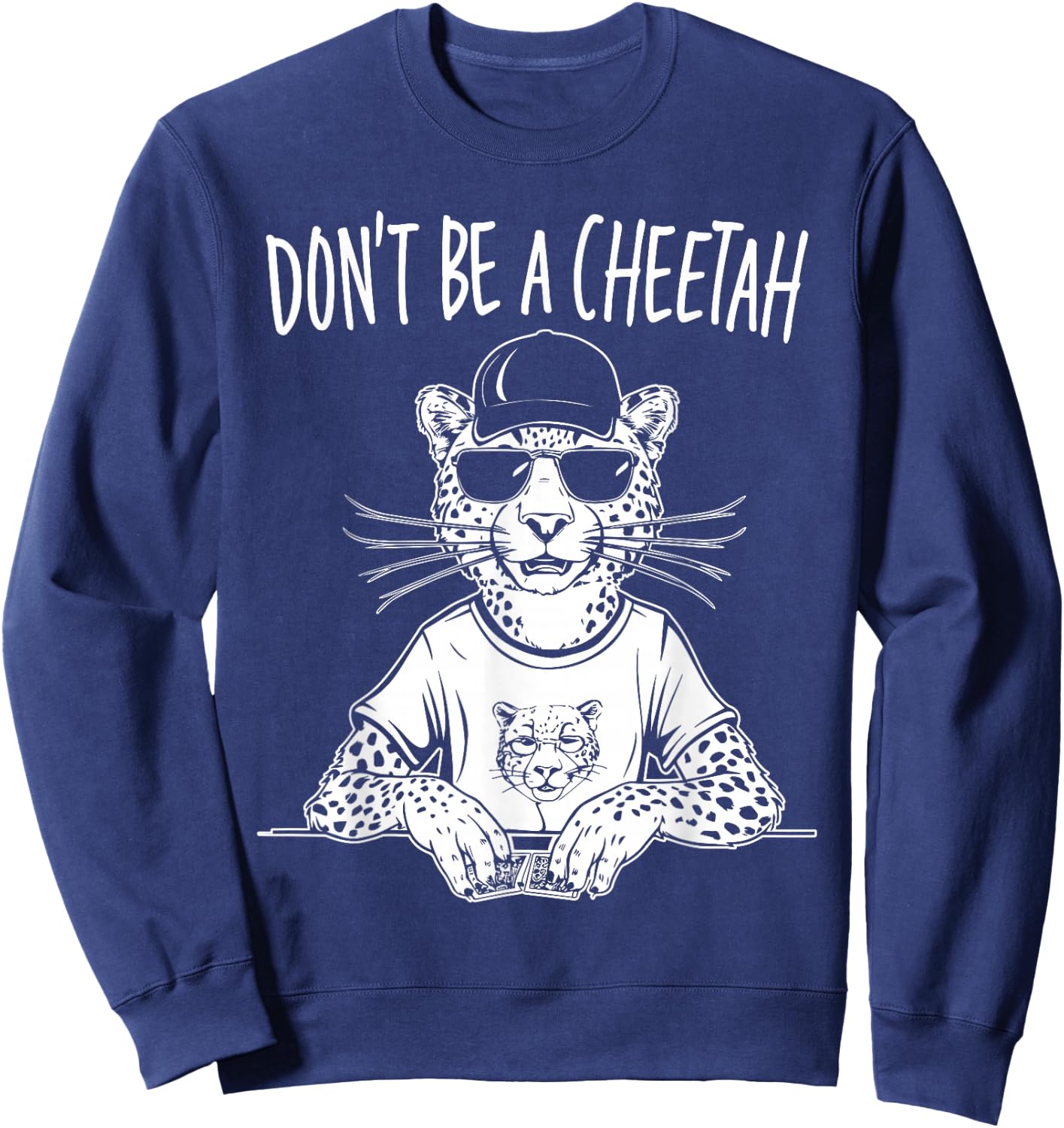 Don't Be A Cheetah Funny Poker Player Sweatshirt - Sweatshirt | Navy