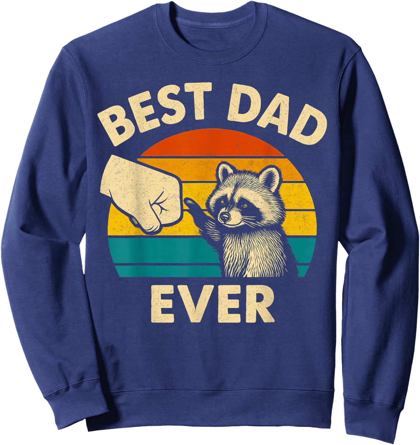Best Dad Ever Fathers Day Shirt Funny Dad Birthday Sweatshirt - Sweatshirt | Navy