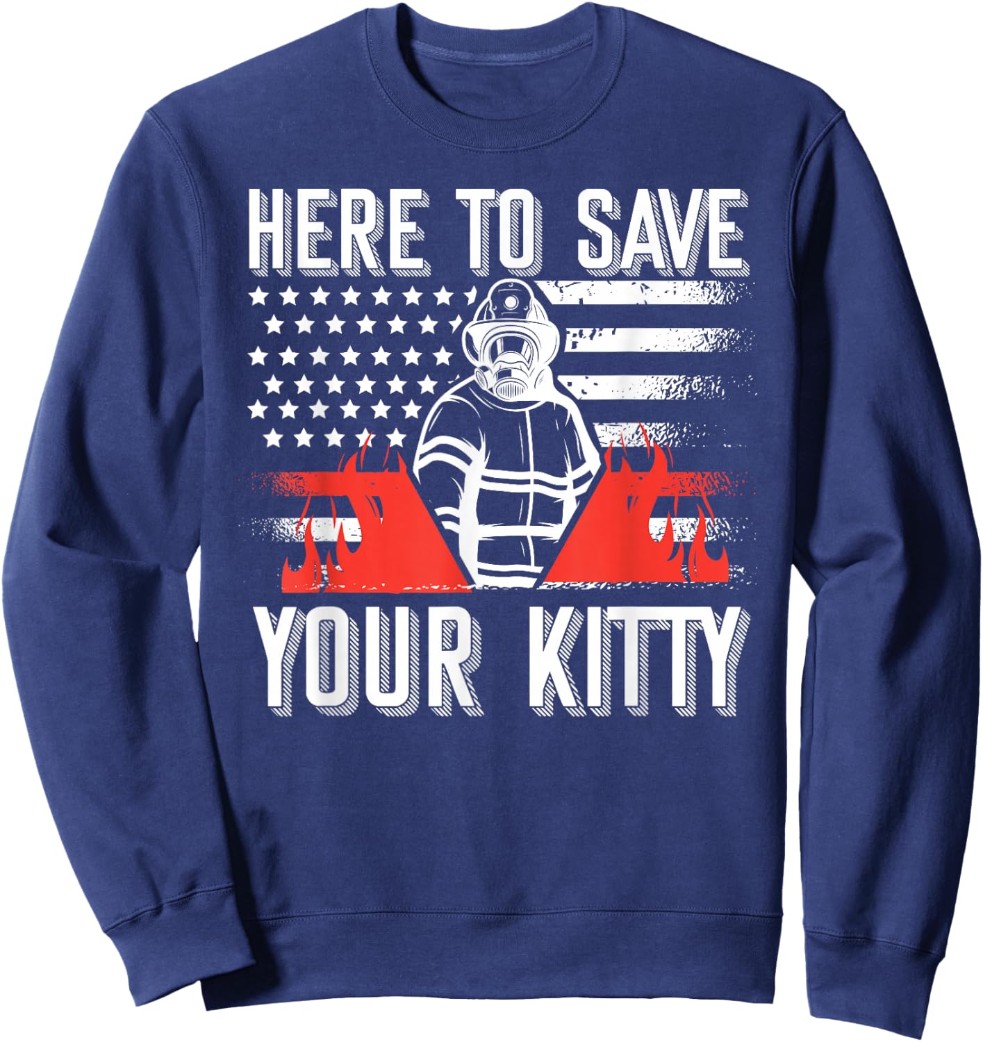 Firefighter Cat Usa American Flag Here To Save Your Kitty Sweatshirt - Sweatshirt | Navy