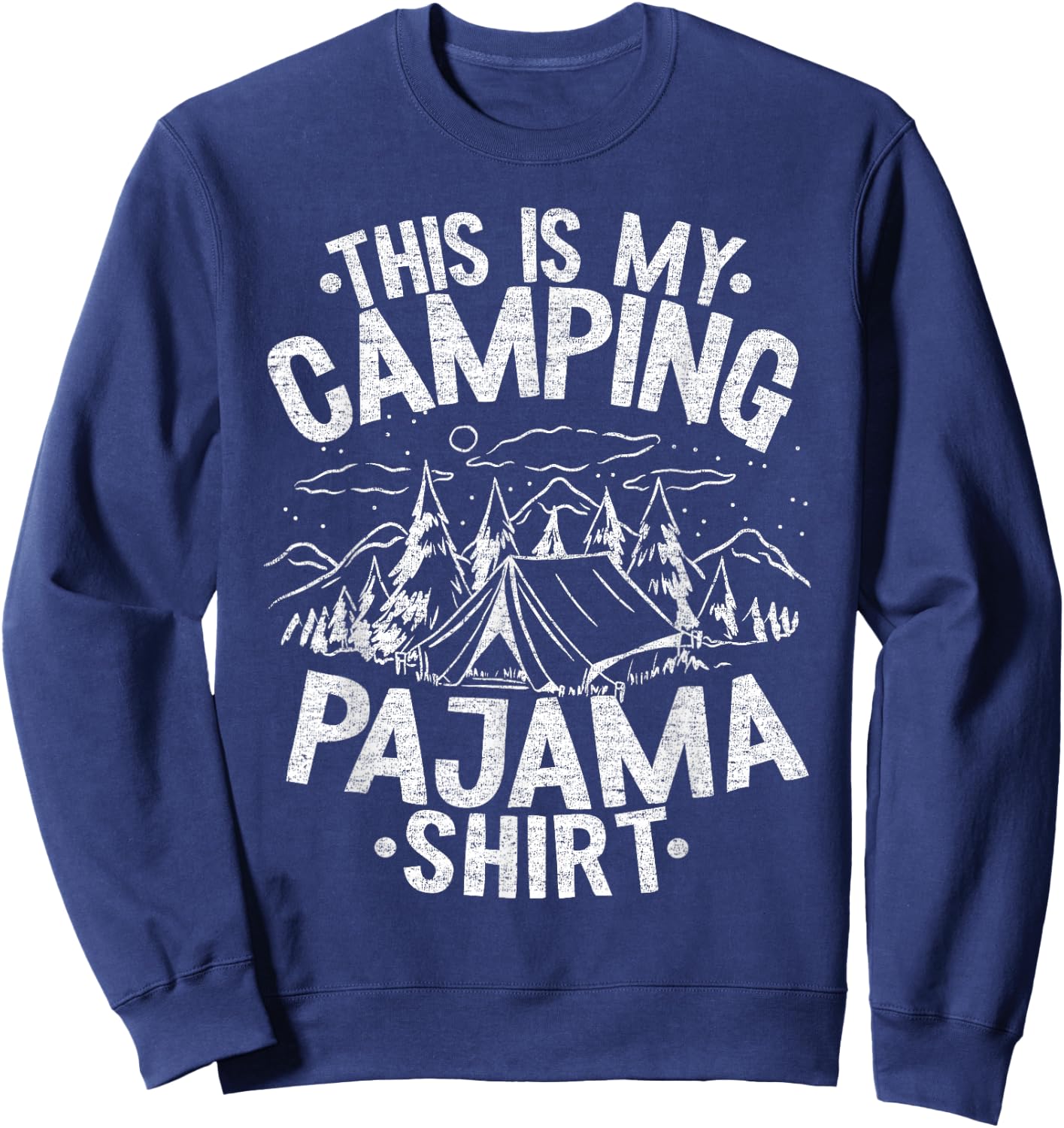 Funny Camper Happy Hiking Outdoors This is My Camping Pajama Sweatshirt - Sweatshirt | Navy