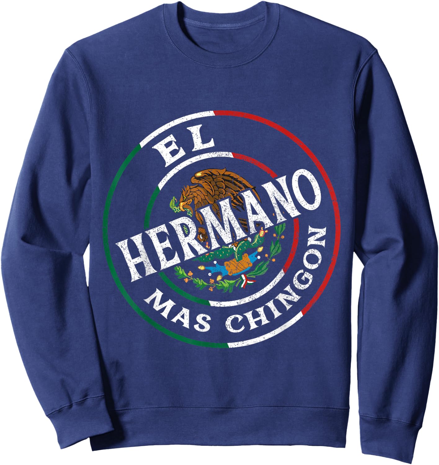 El Hermano Mas Chingon Mexican Flag Bandera Mexicana Sweatshirt - Sweatshirt | Navy