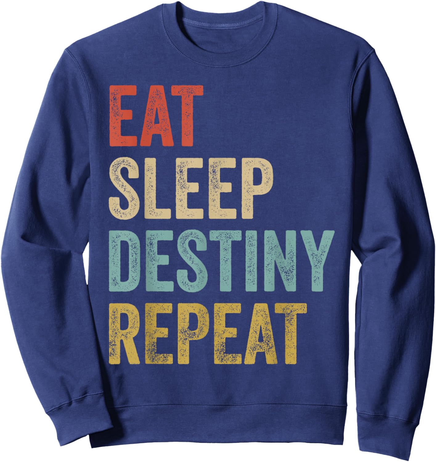 Eat Sleep Destiny Wiederholung Gamers Outfit Sweatshirt - Sweatshirt | Navy