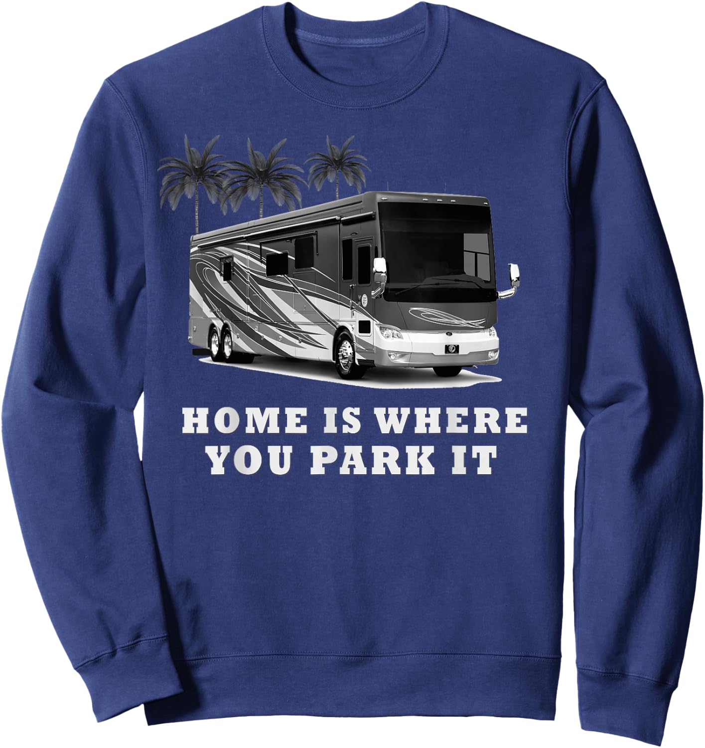 Home Where You Park IT RV Sweatshirt - Sweatshirt | Navy