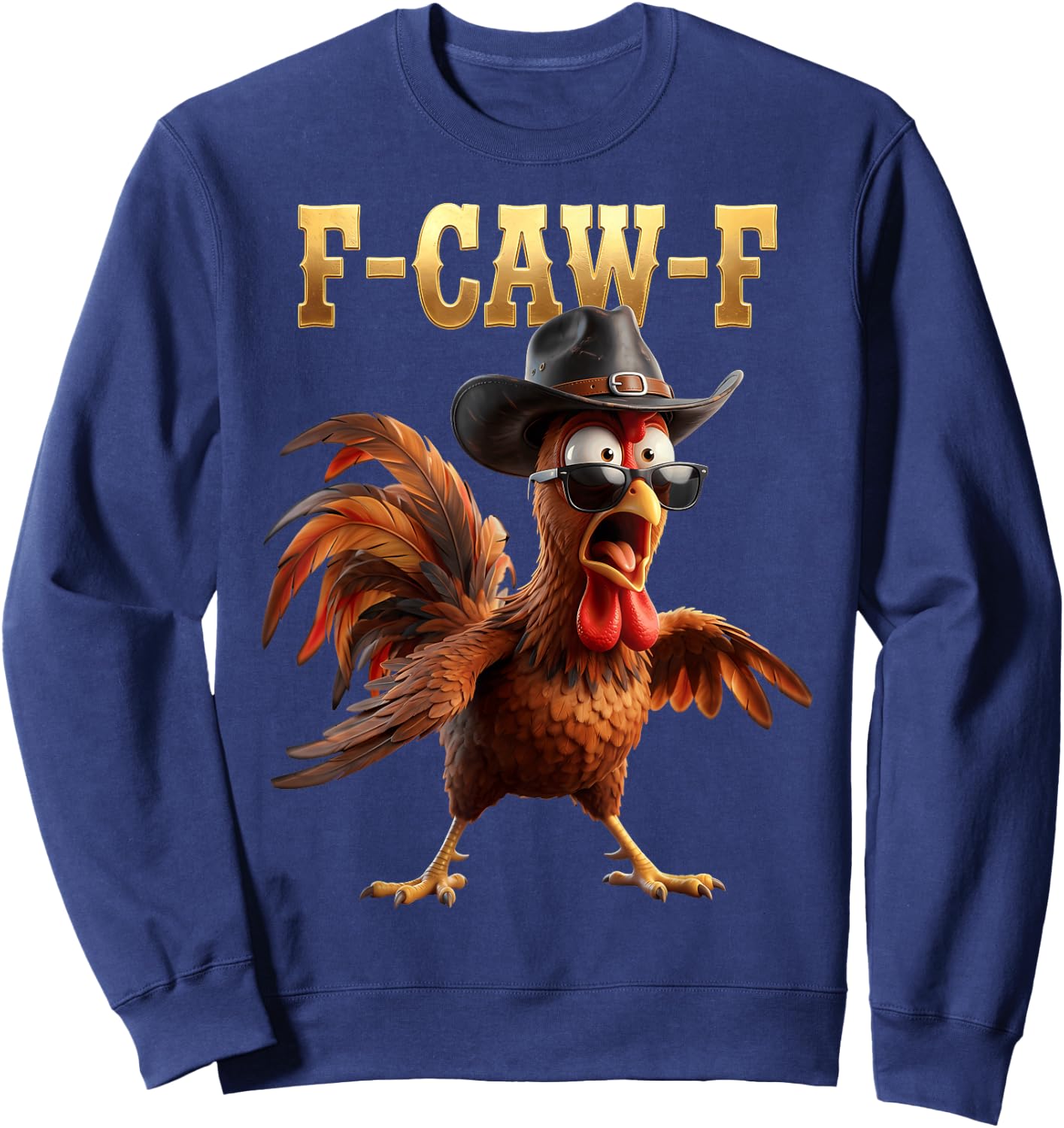 F Caw F Cowboy Rooster Meme Fawk Fcawf Funny Chicken Humor Sweatshirt - Sweatshirt | Navy