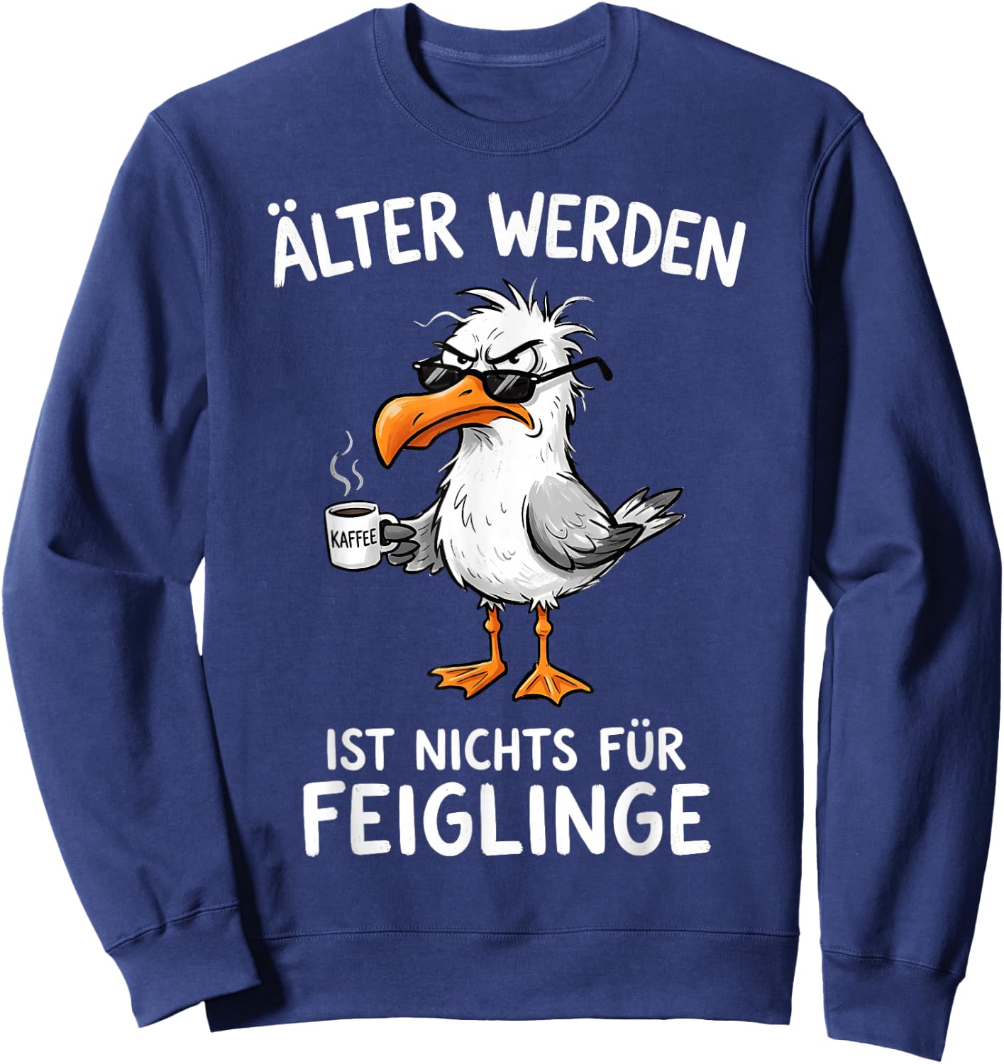 Älter Werden Ist Nichts Für Feiglinge Möwe Kaffee Sweatshirt - Sweatshirt | Navy