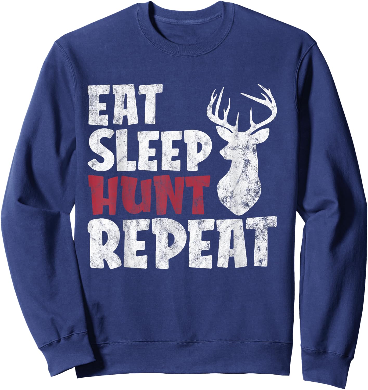 Eat Sleep Hunt Repeat Funny Hunting Deer Sweatshirt - Sweatshirt | Navy