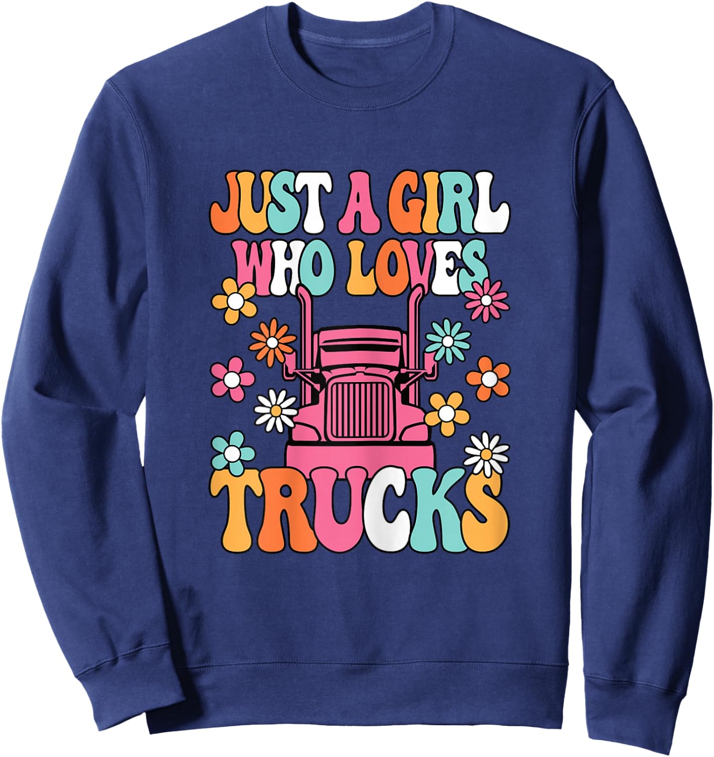 Just A Girl Who Loves Trucks Cute Trucker Big Rig Kids Sweatshirt - Sweatshirt | Navy