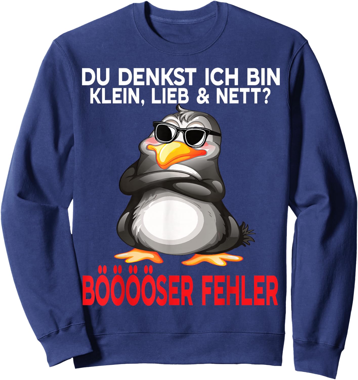 Du Denkst Ich Bin Klein Lieb Und Nett Cute Funny Penguin , black Sweatshirt - Sweatshirt | Navy