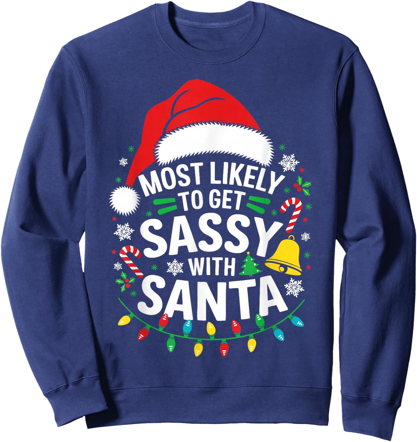 Most Likely To Get Sassy With Santa Shirt Family Christmas Sweatshirt - Sweatshirt | Navy