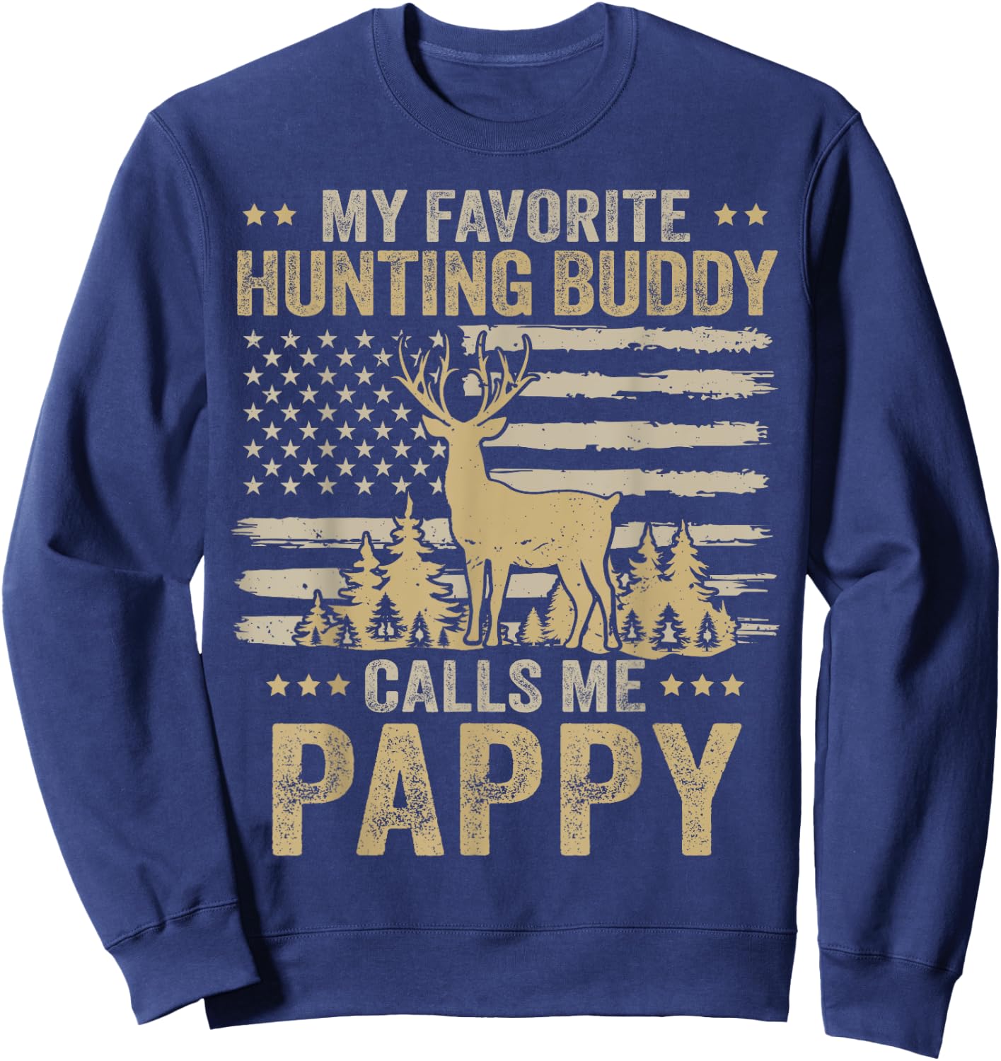 My Favorite Hunting Buddy Calls Me Pappy Funny Hunting Sweatshirt - Sweatshirt | Navy