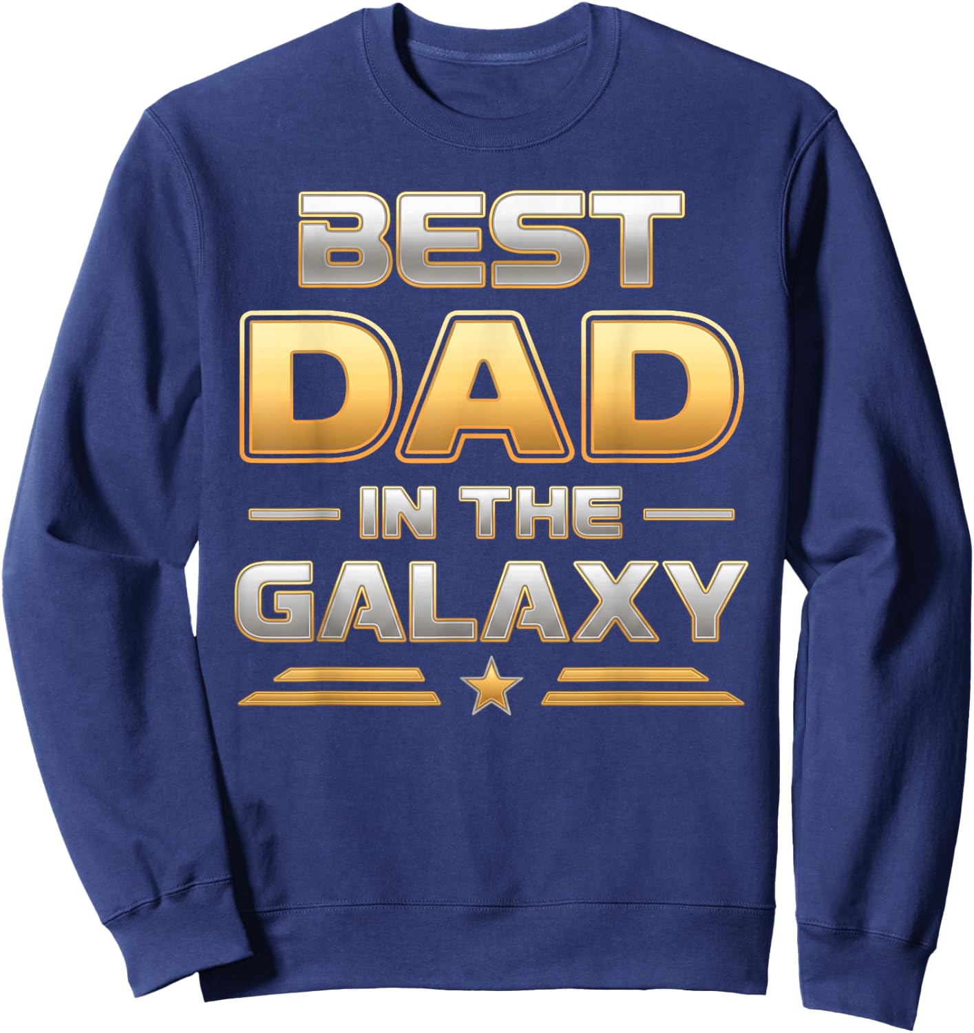 Best Dad in the Galaxy Birthday Father's Day Sweatshirt - Sweatshirt | Navy