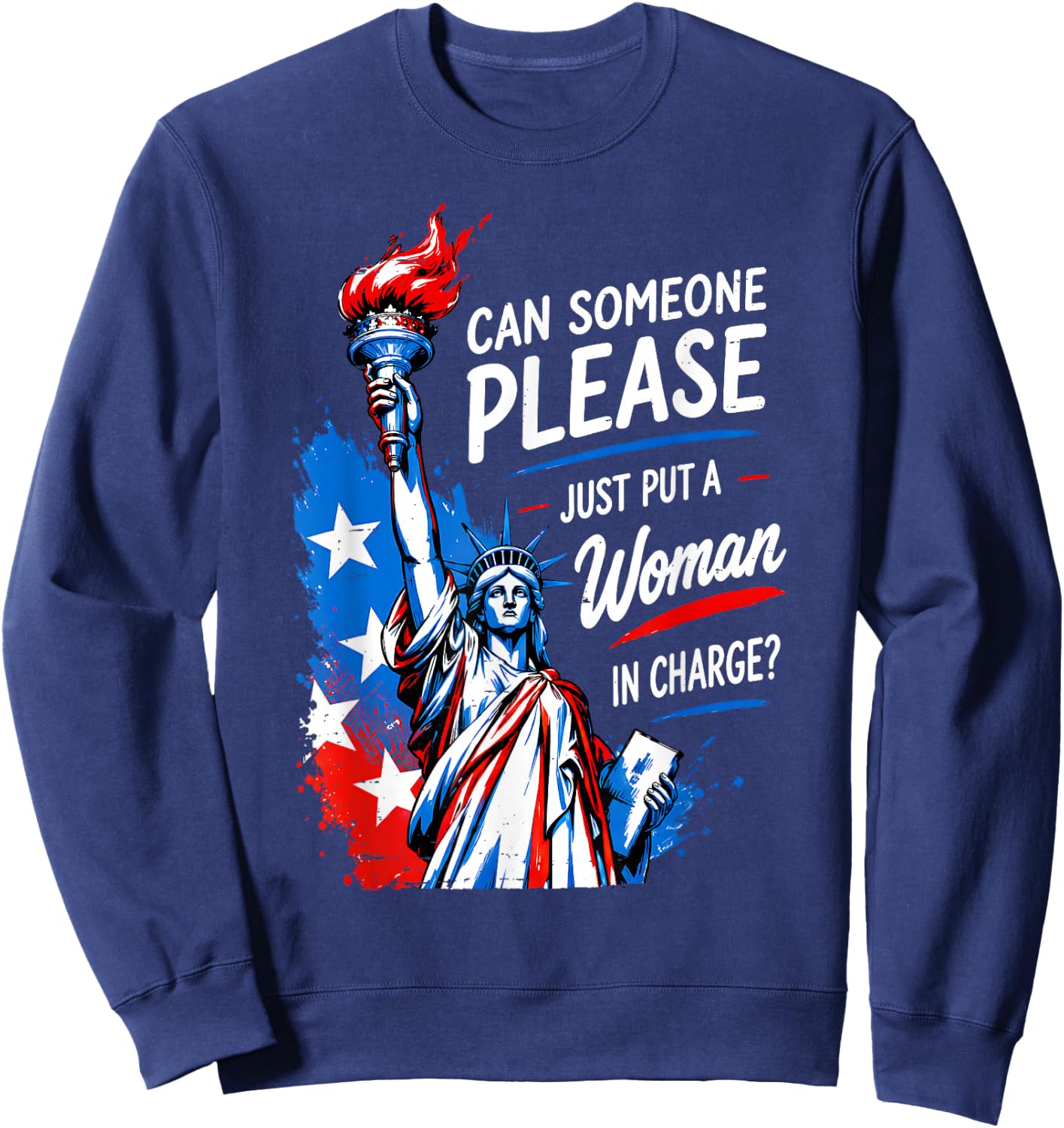 Can Someone Please Put a Woman in Charge 4th July Feminist Sweatshirt - Sweatshirt | Navy
