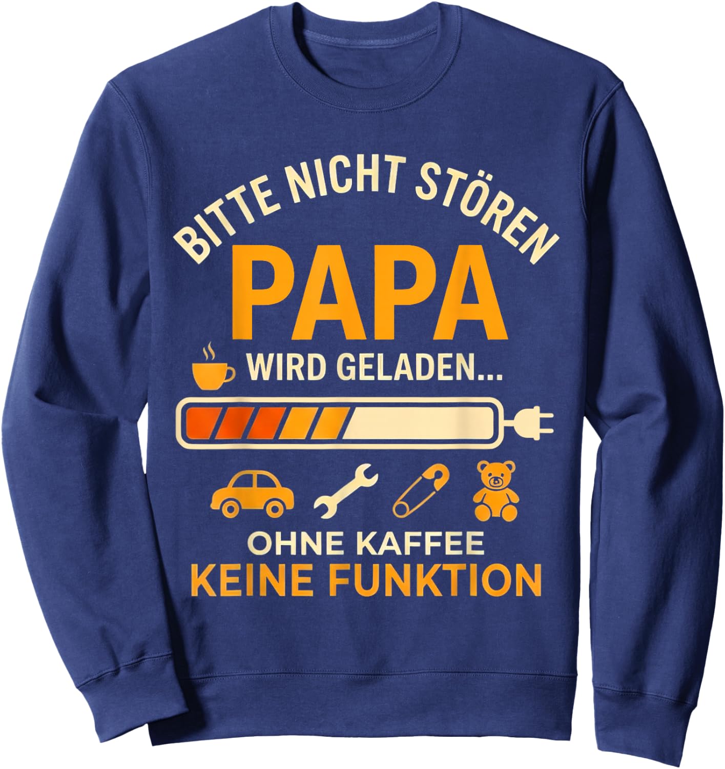 Bitte Nicht Stören Papa Wird Geladen Lustig Papa Vatertag Sweatshirt - Sweatshirt | Navy