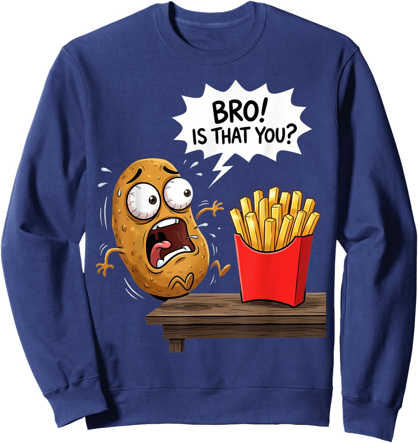 French Fries is that You Bro Potato Funny French Fry Sweatshirt - Sweatshirt | Navy