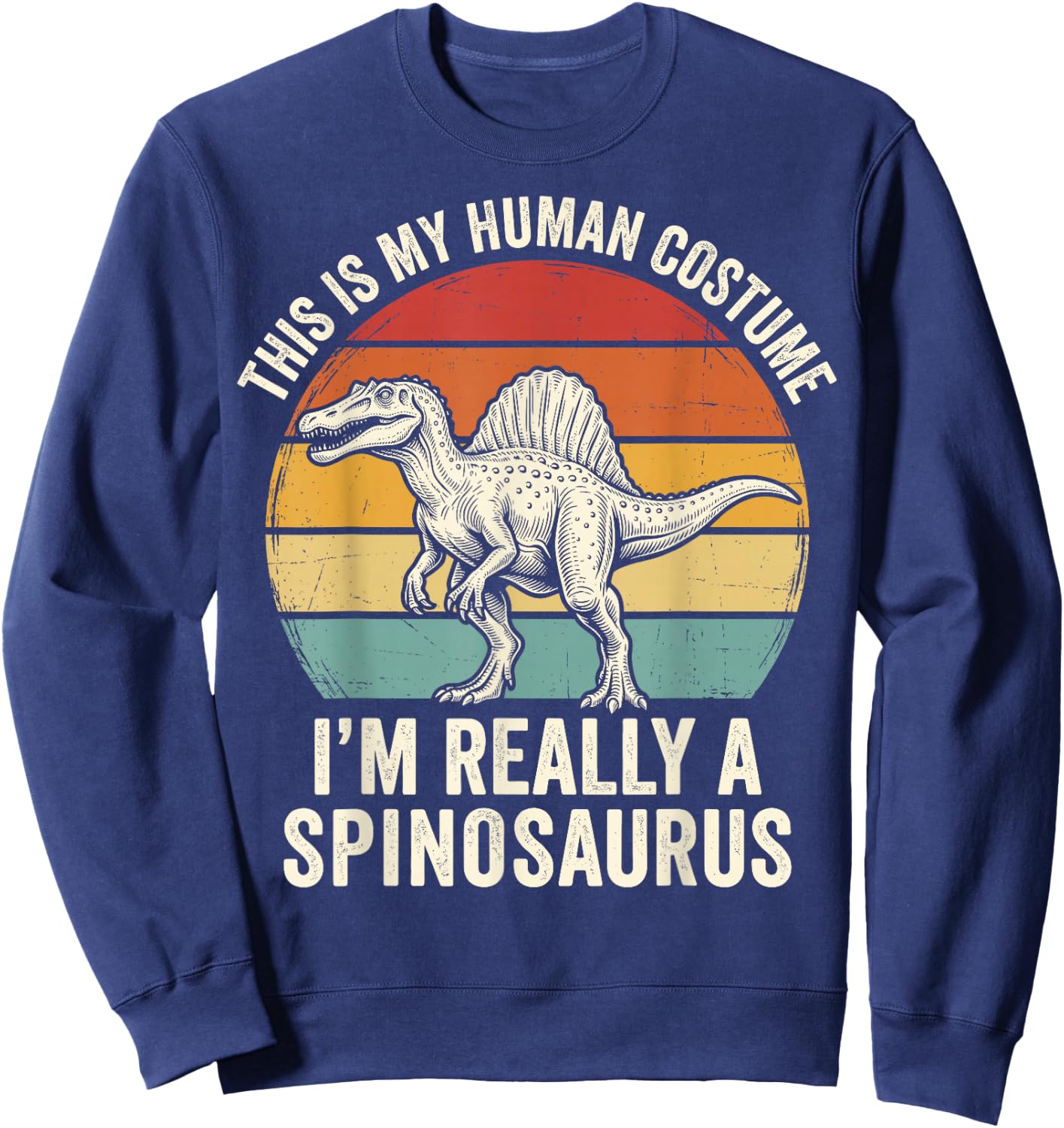This is My Human Costume I'm Really A Spinosaurus Sweatshirt - Sweatshirt | Navy