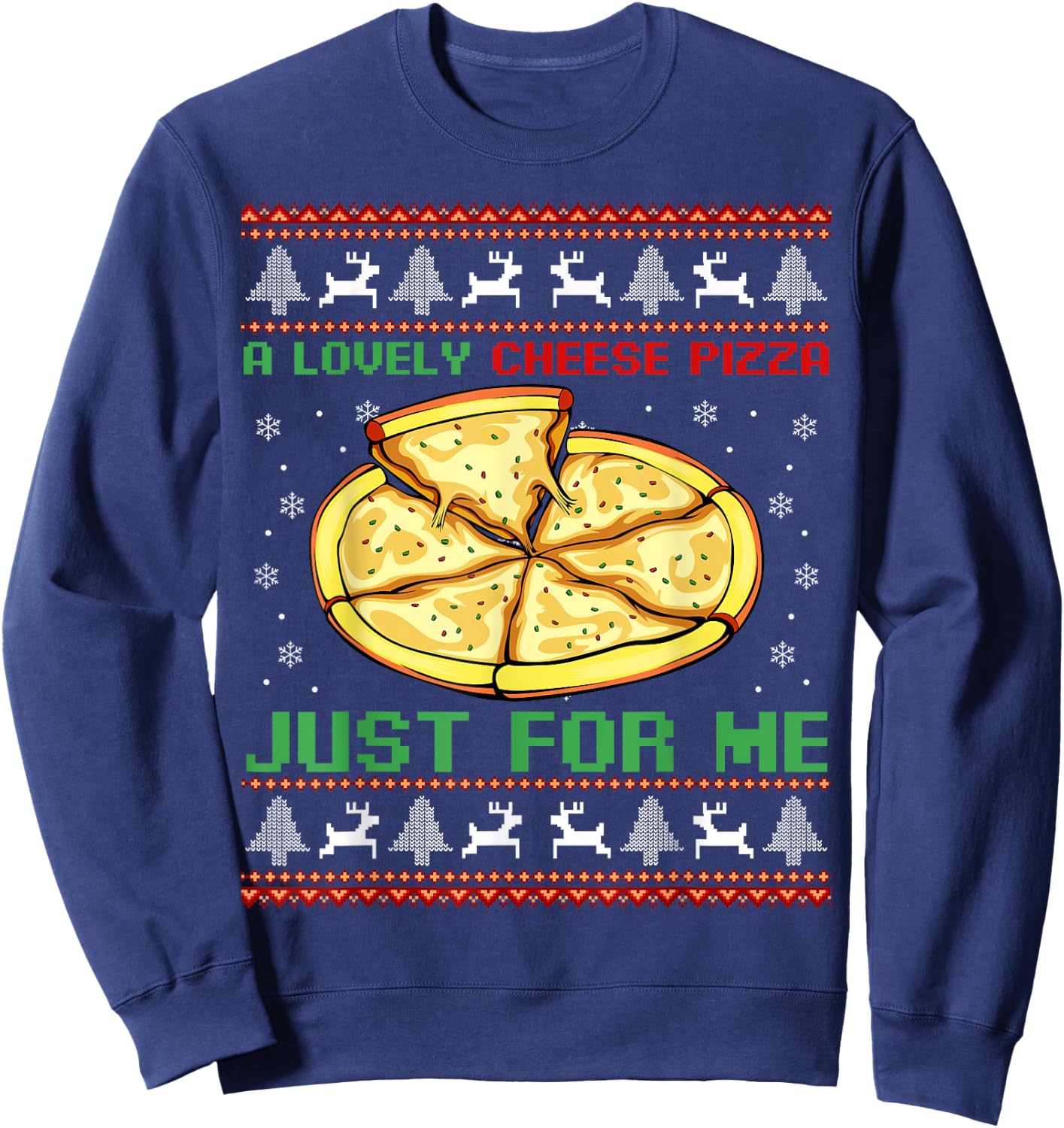 A Lovely Cheese Pizza Just For Me Christmas Tree Sweatshirt - Sweatshirt | Navy