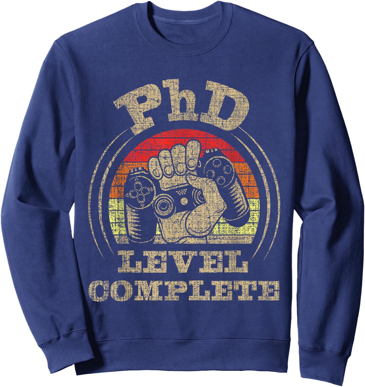 PhD Level Complete - PhD Graduate Ph.D. Graduation Doctorate Sweatshirt - Sweatshirt | Navy