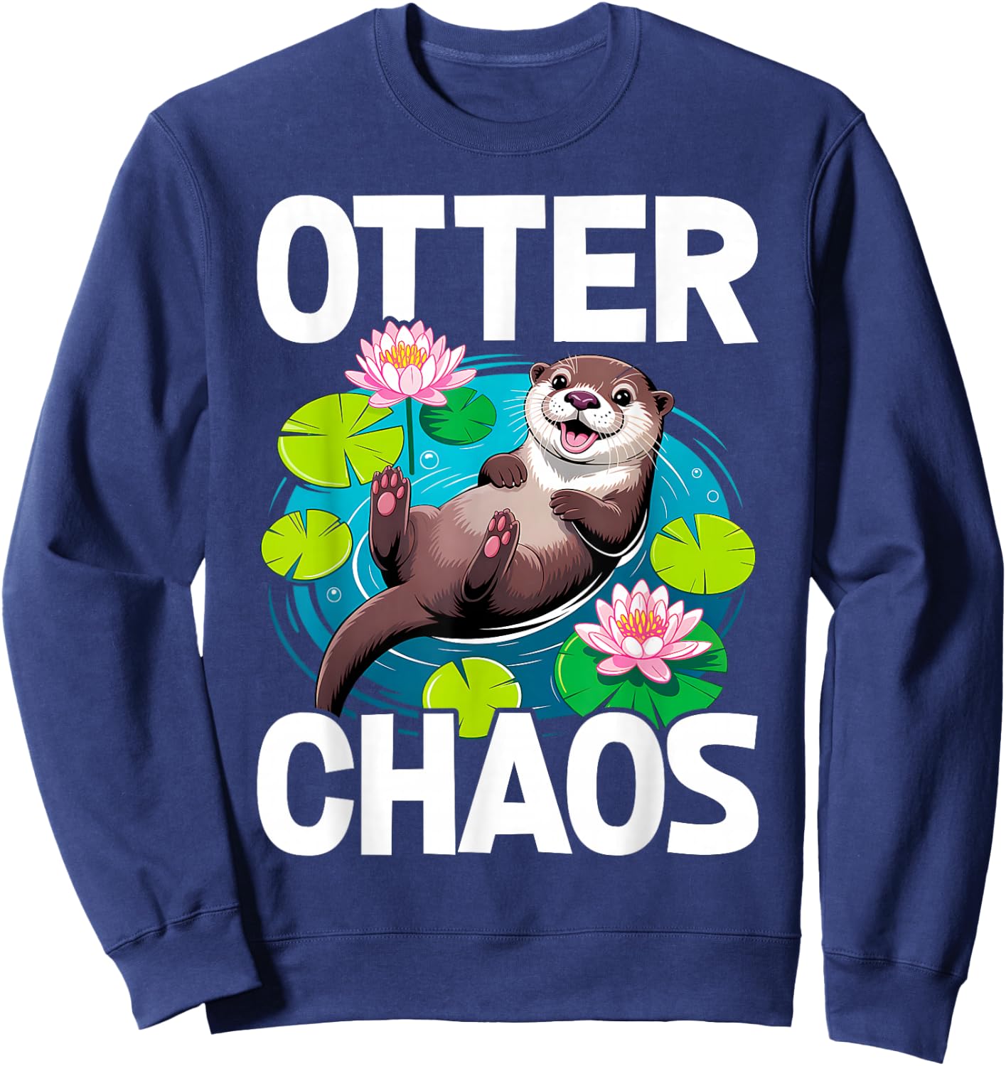 Otter Chaos Funny Animal Pun Nature Sweatshirt - Sweatshirt | Navy