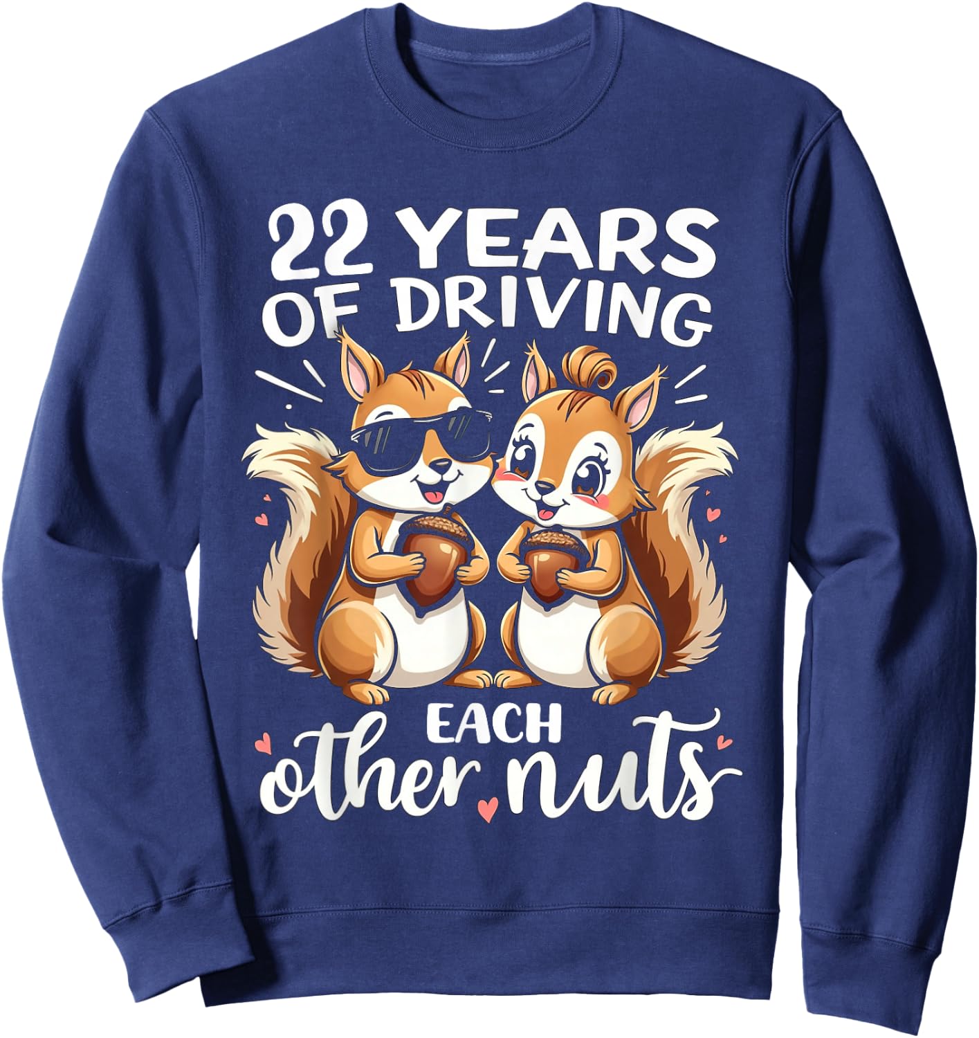 22 Years Of Driving Each Other Nuts Funny Couple Anniversary Sweatshirt - Sweatshirt | Navy