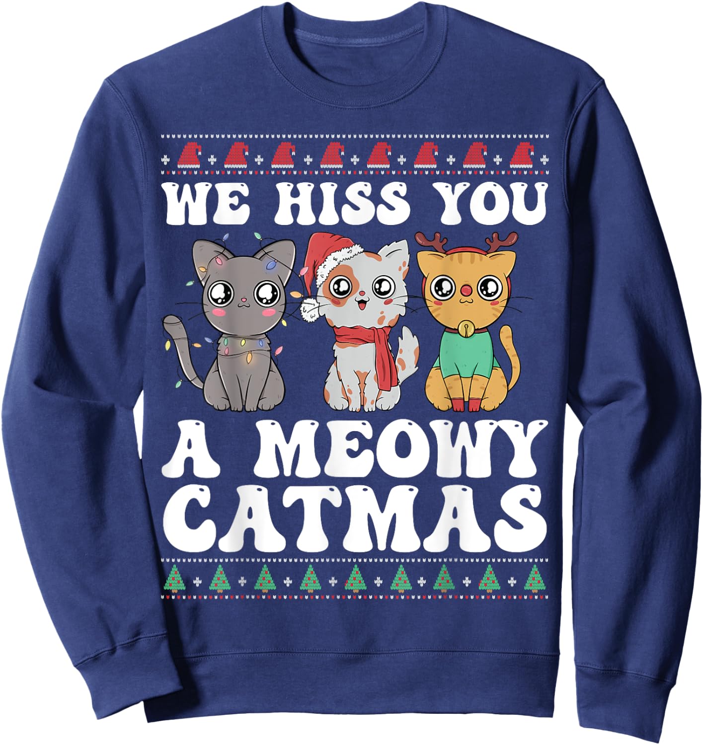 We Hiss You A Meowy Catmas Funny Cat Christmas Ugly Xmas Men Women Kids Sweatshirt - Sweatshirt | Navy
