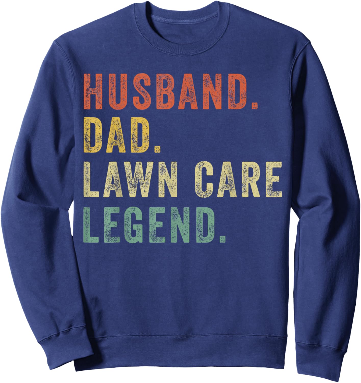 Lawn-Mowing Dad Lawn Care Legend Lawn Mower Funny Gardening Sweatshirt - Sweatshirt | Navy