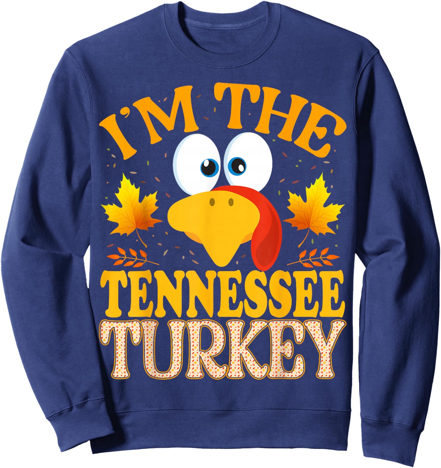 Thanksgiving I'm The Tennessee Turkey Matching Sweatshirt - Sweatshirt | Navy