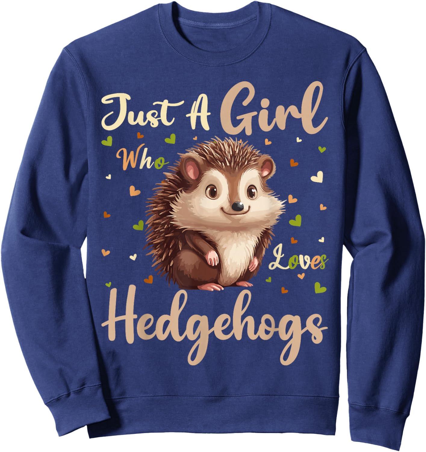 Hedgehog Lover Just A Girl Who Loves Hedgehogs Sweatshirt - Sweatshirt | Navy
