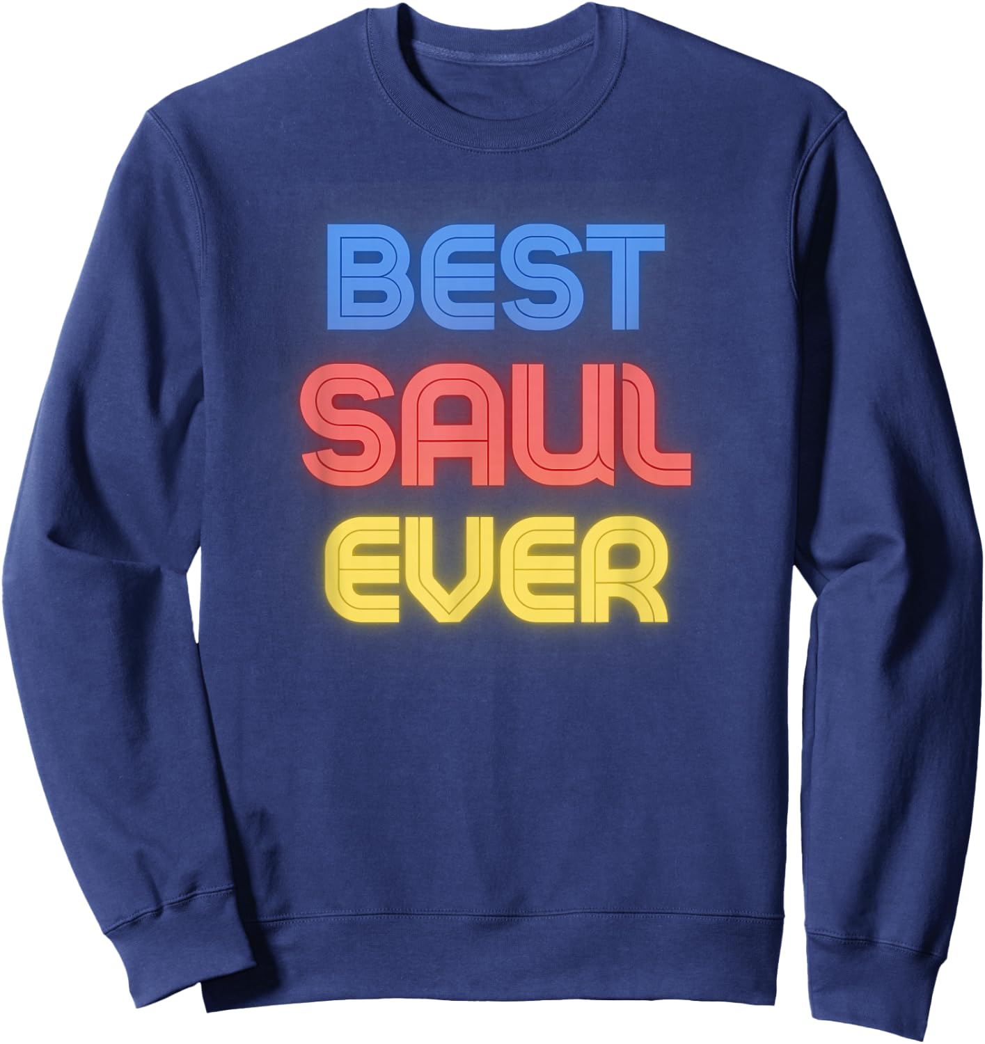 Best Saul Ever - Funny Saul Name Saul Sweatshirt - Sweatshirt | Navy