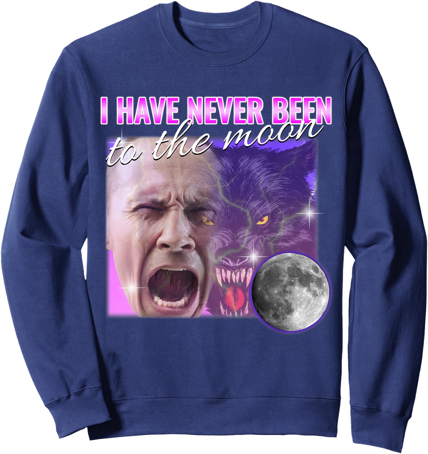 I Have Never Been To The Moon Dank Meme Cursed Funny Cringe Sweatshirt - Sweatshirt | Navy