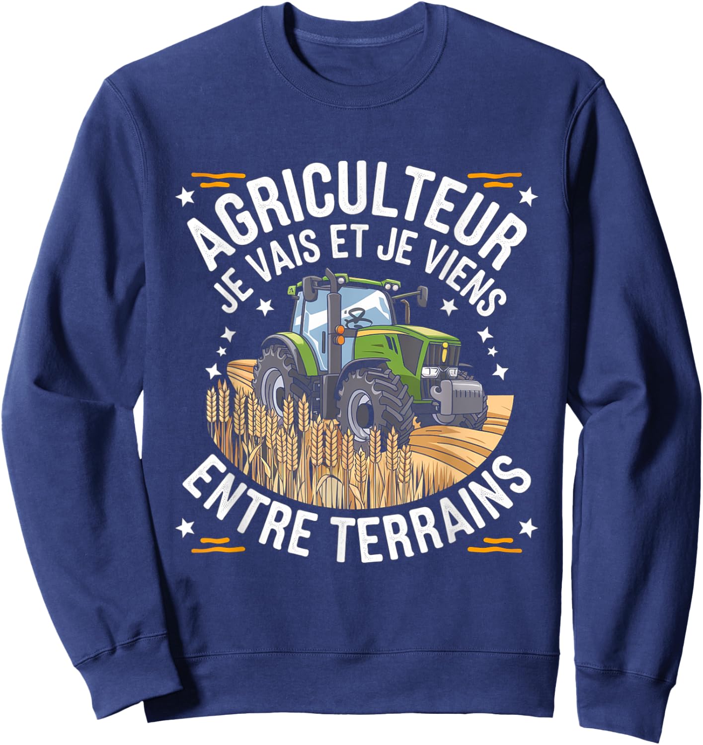 Farmer I Go and I Come Between Fields Humor Gift Sweatshirt - Sweatshirt | Navy